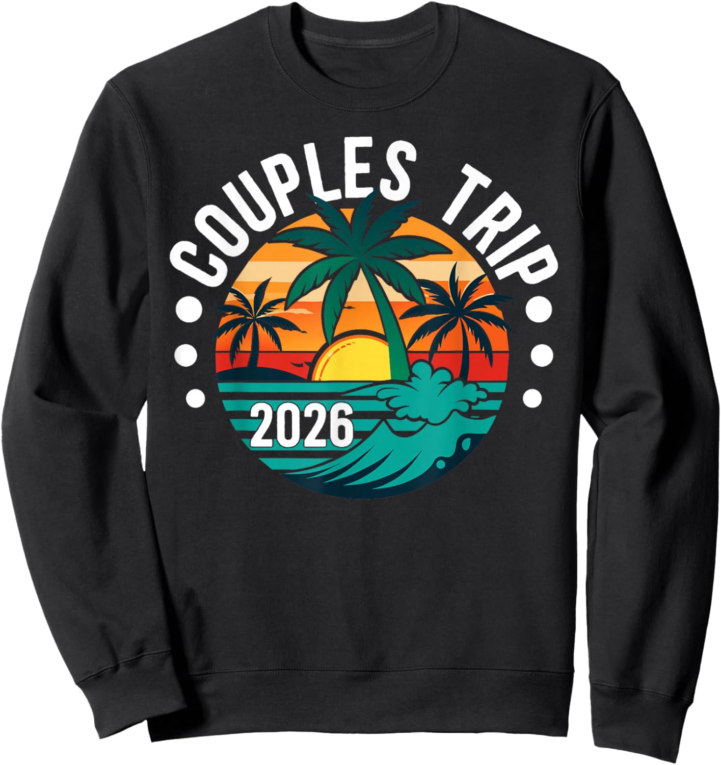 Couples Trip 2026 Husband and Wife Vacation Couples Travel Sweatshirt - Sweatshirt | Black