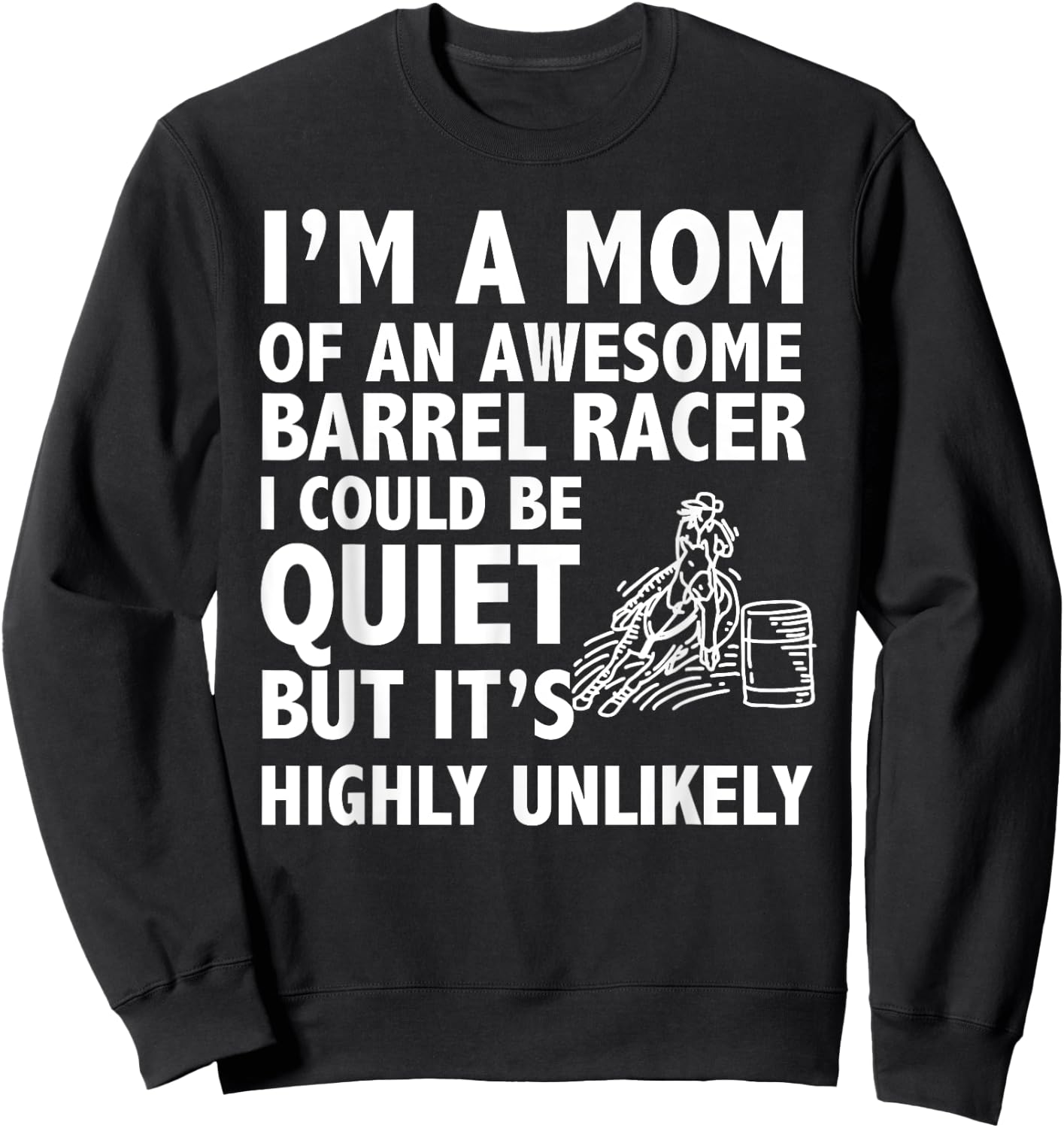 Barrel Racing Mom...Barrel Racing Shirt - Rodeo Horse Riding Sweatshirt - Sweatshirt | Black