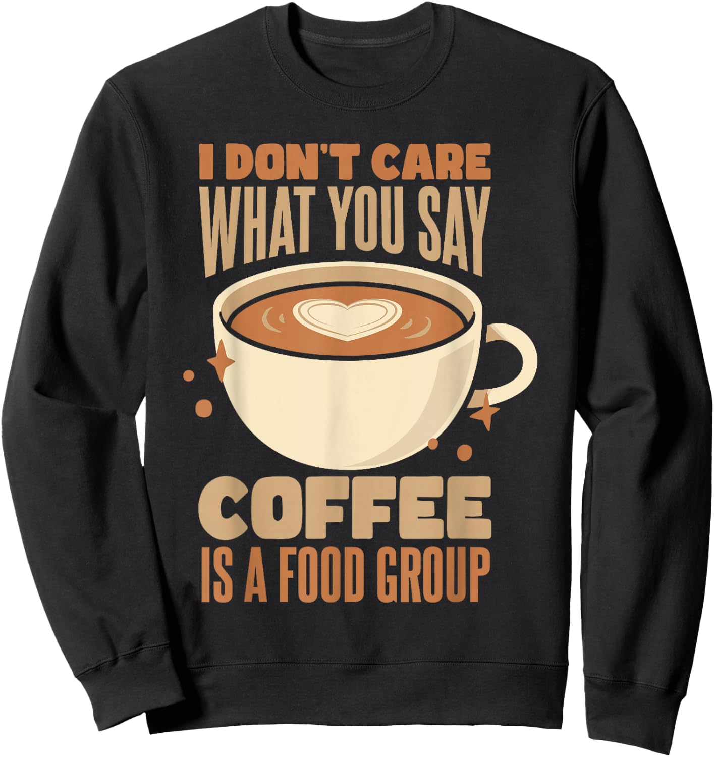 Coffee Lover | Coffee Is A Food Group Caffeine Lover Barista Sweatshirt - Sweatshirt | Black