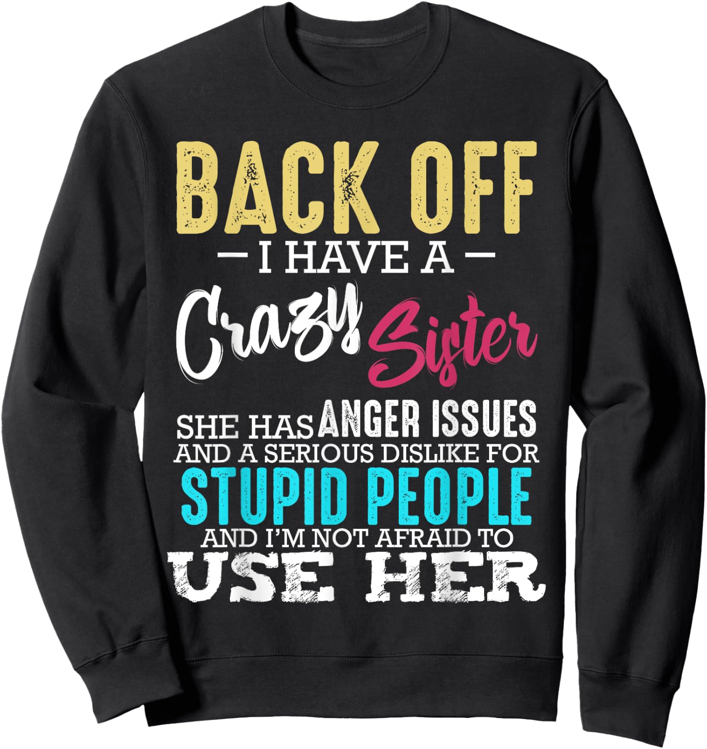 Back Off I Have A Crazy Sister Brother Sibling Family Sweatshirt - Sweatshirt | Black