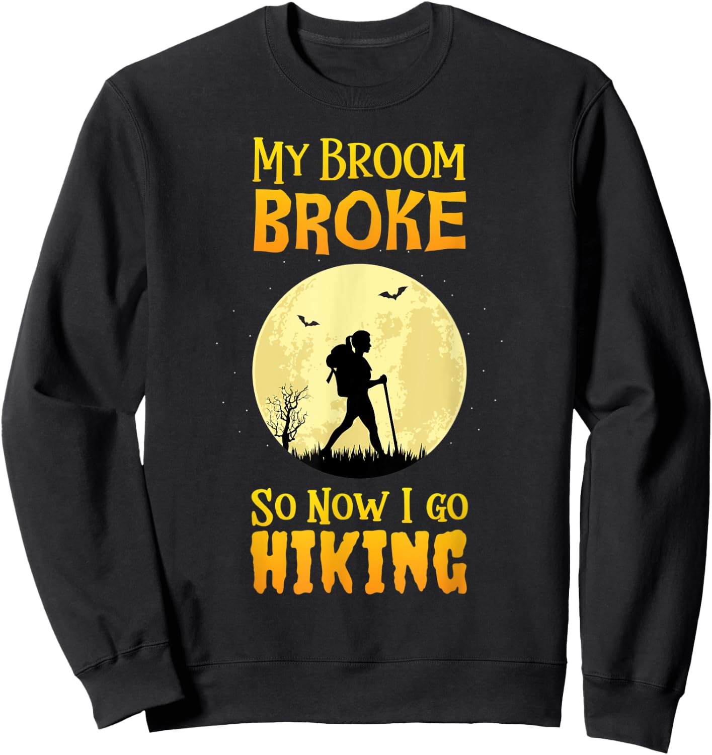 My Broom Broke So Now I Go Hiking T Shirt Witch Camping Cute Sweatshirt - Sweatshirt | Black