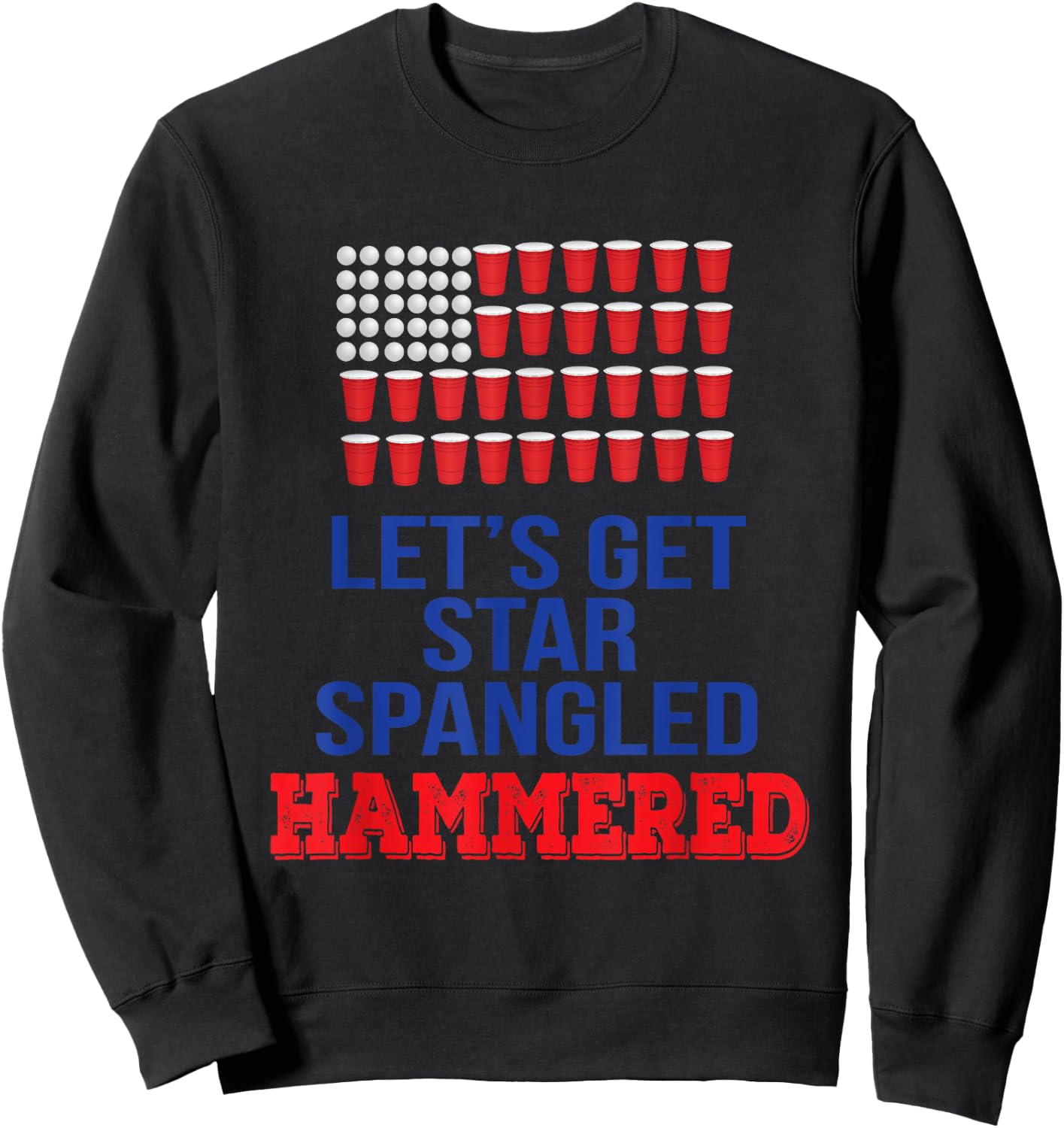 Let's Get Star Spangled Hammered Fourth of July Shirt Sweatshirt - Sweatshirt | Black