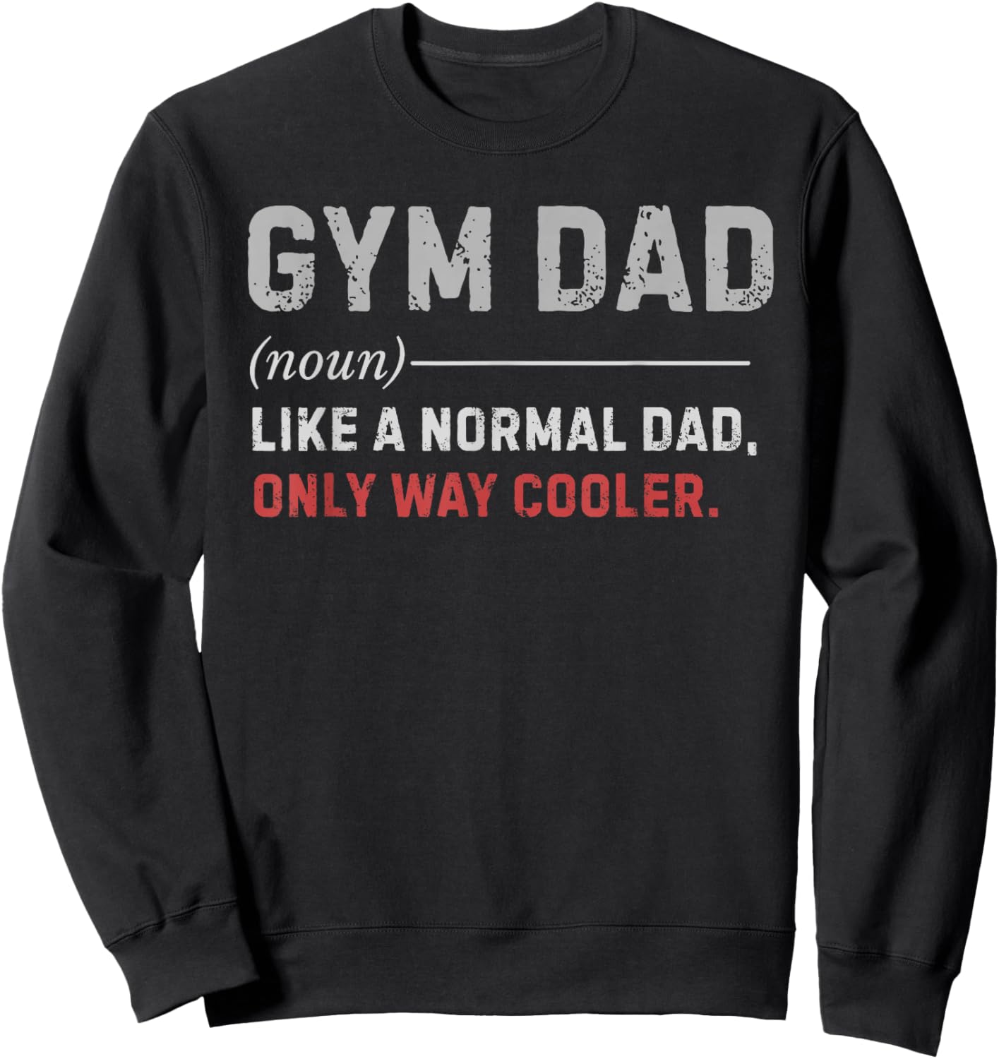 Gym Dad Like A Normal Dad Only Way Cooler Workout Training Sweatshirt - Sweatshirt | Black