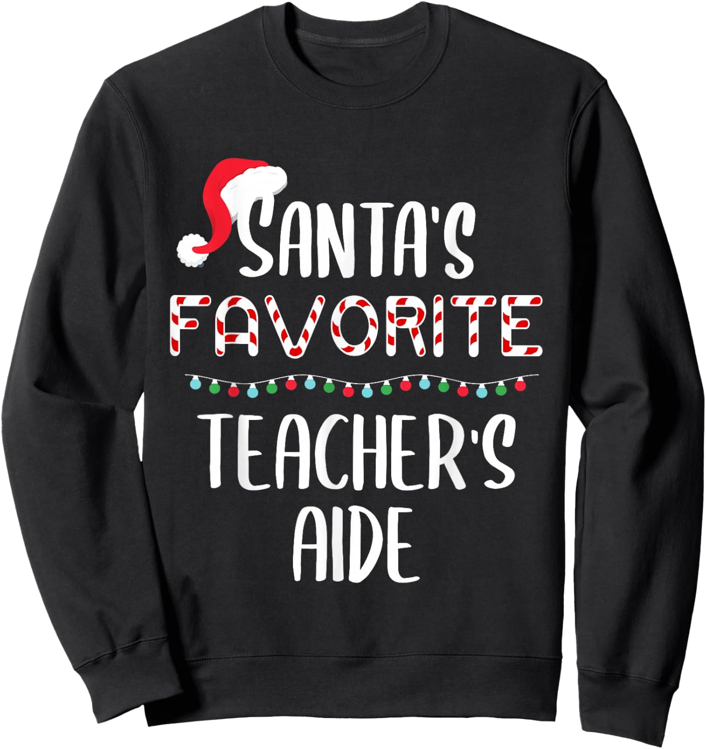 Santas Favorite Teacher's Aide Pajamas Christmas Xmas Sweatshirt - Sweatshirt | Black