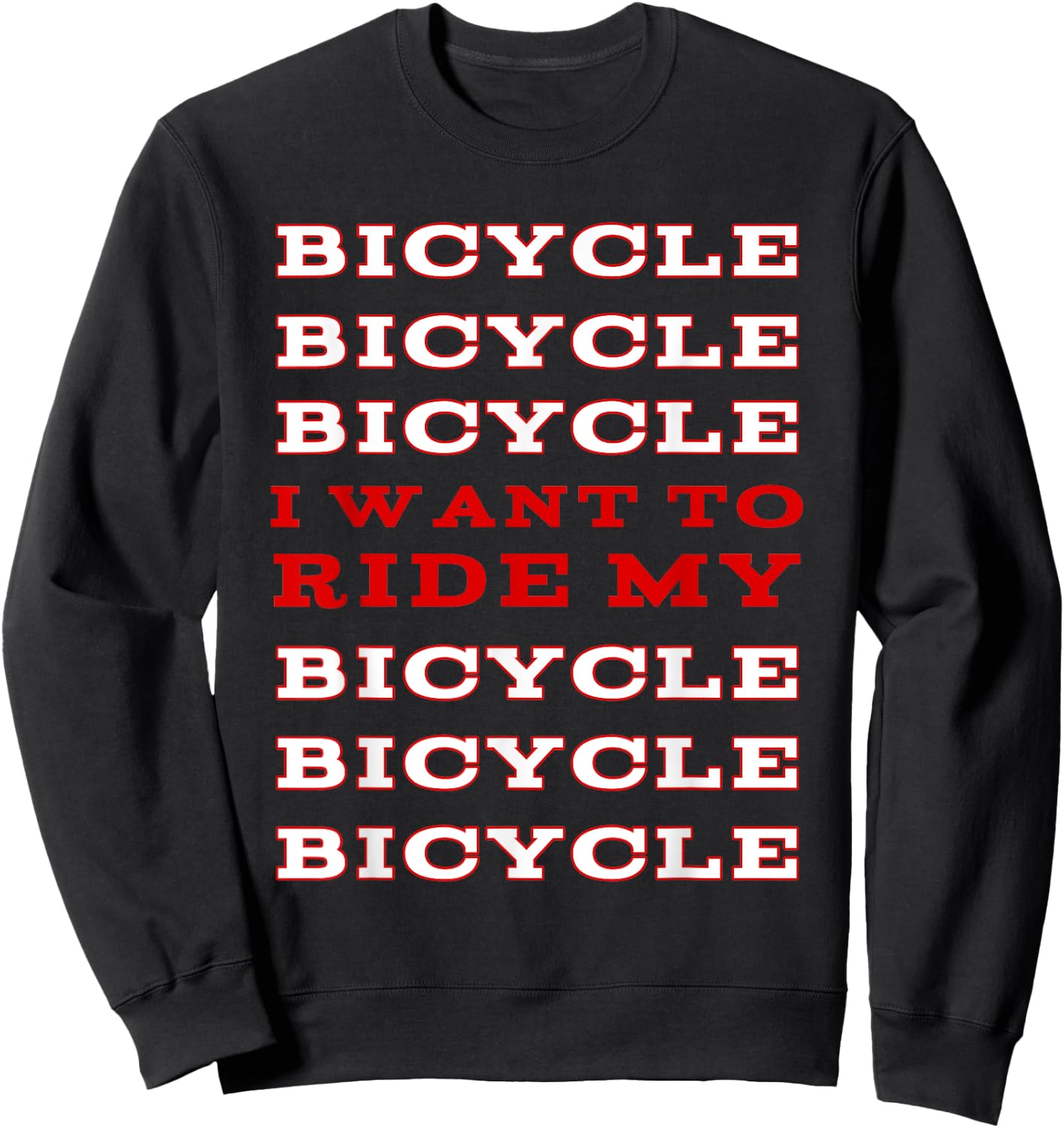 I Want to Ride My Bicycle Shirt Sweatshirt - Sweatshirt | Black