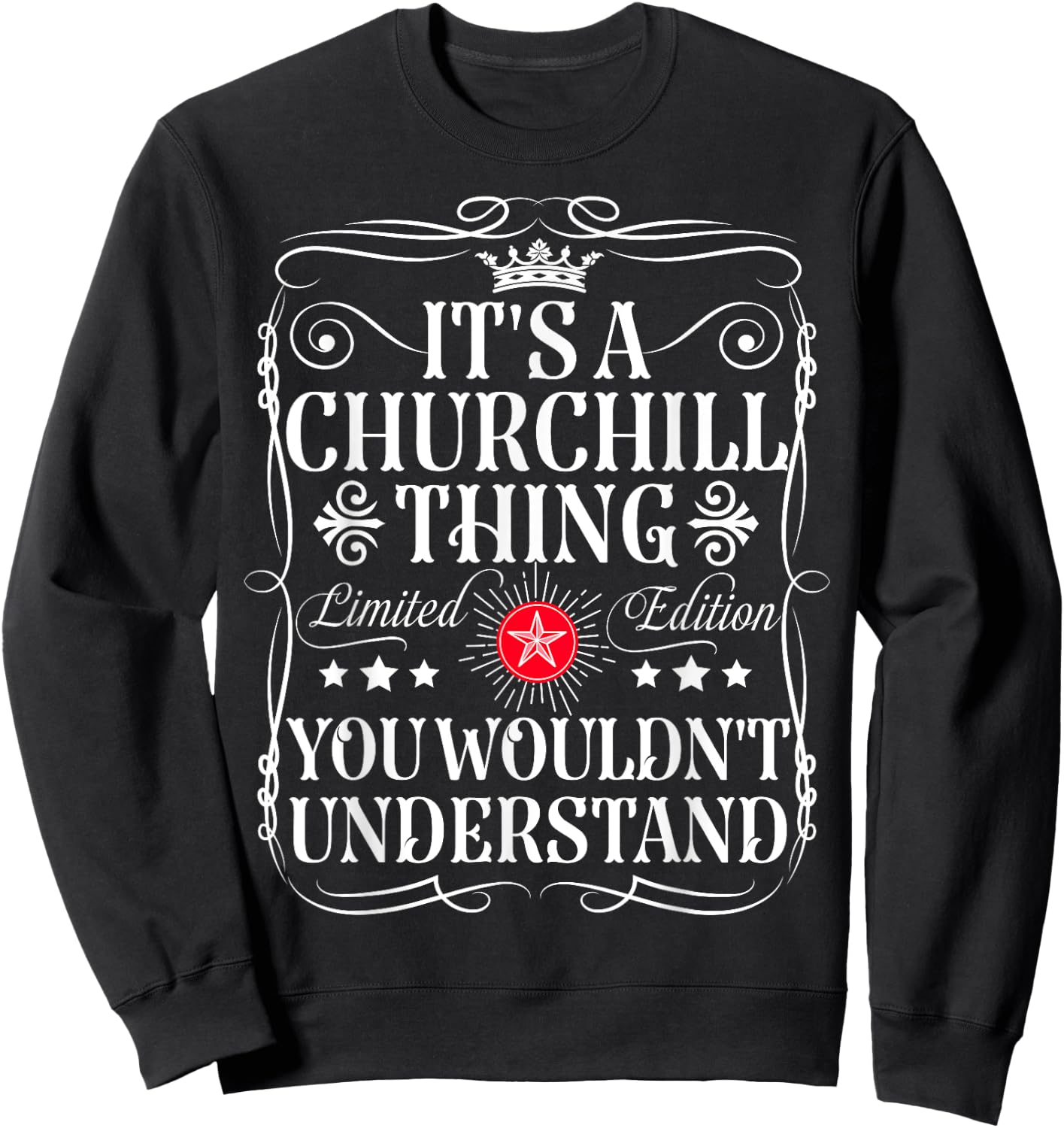 Churchill Name Its A Churchill Thing You Wouldn't Understand Sweatshirt - Sweatshirt | Black