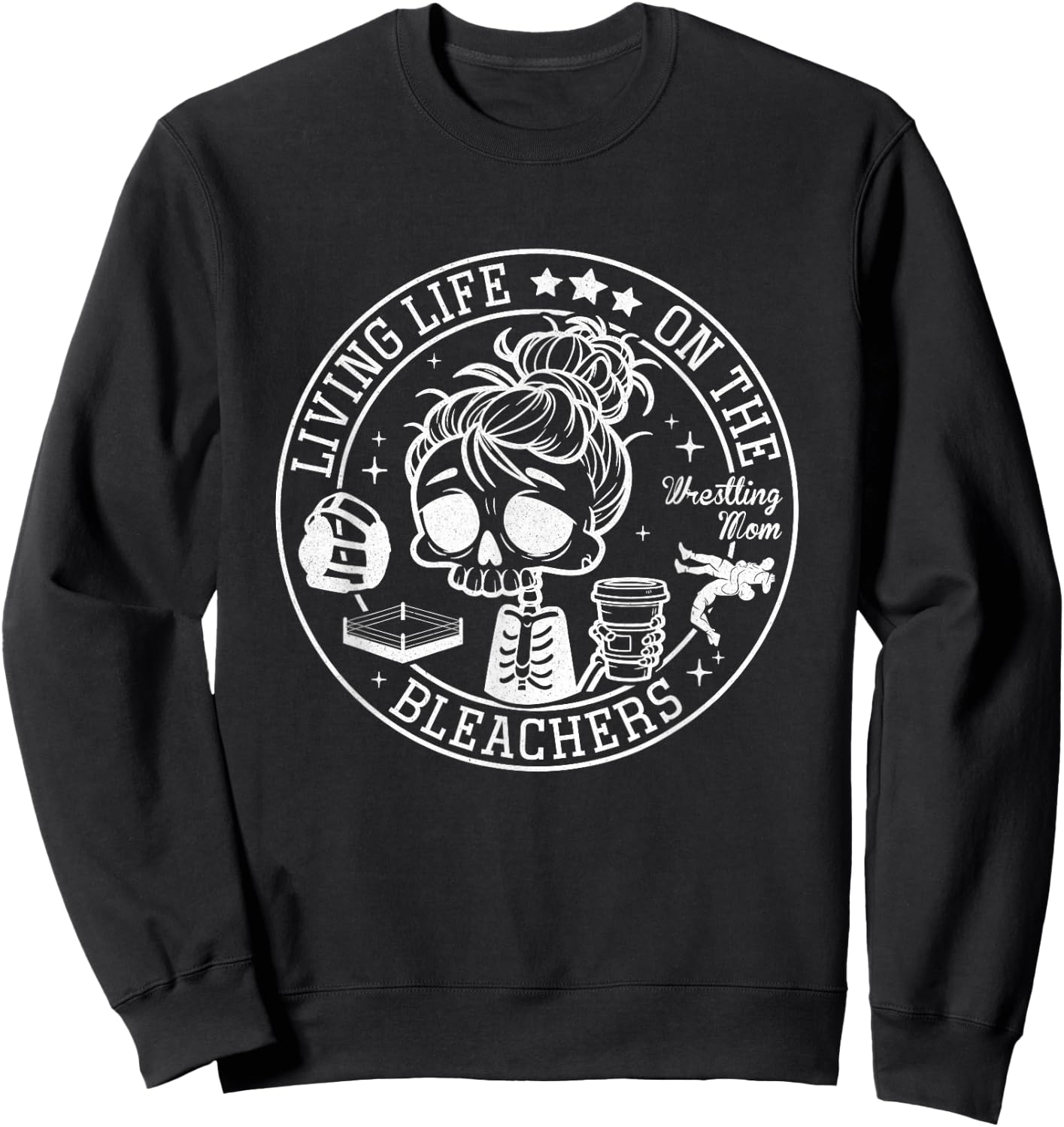 Living Life On The Bleachers Skeleton Coffee Wrestling Mom Sweatshirt - Sweatshirt | Black