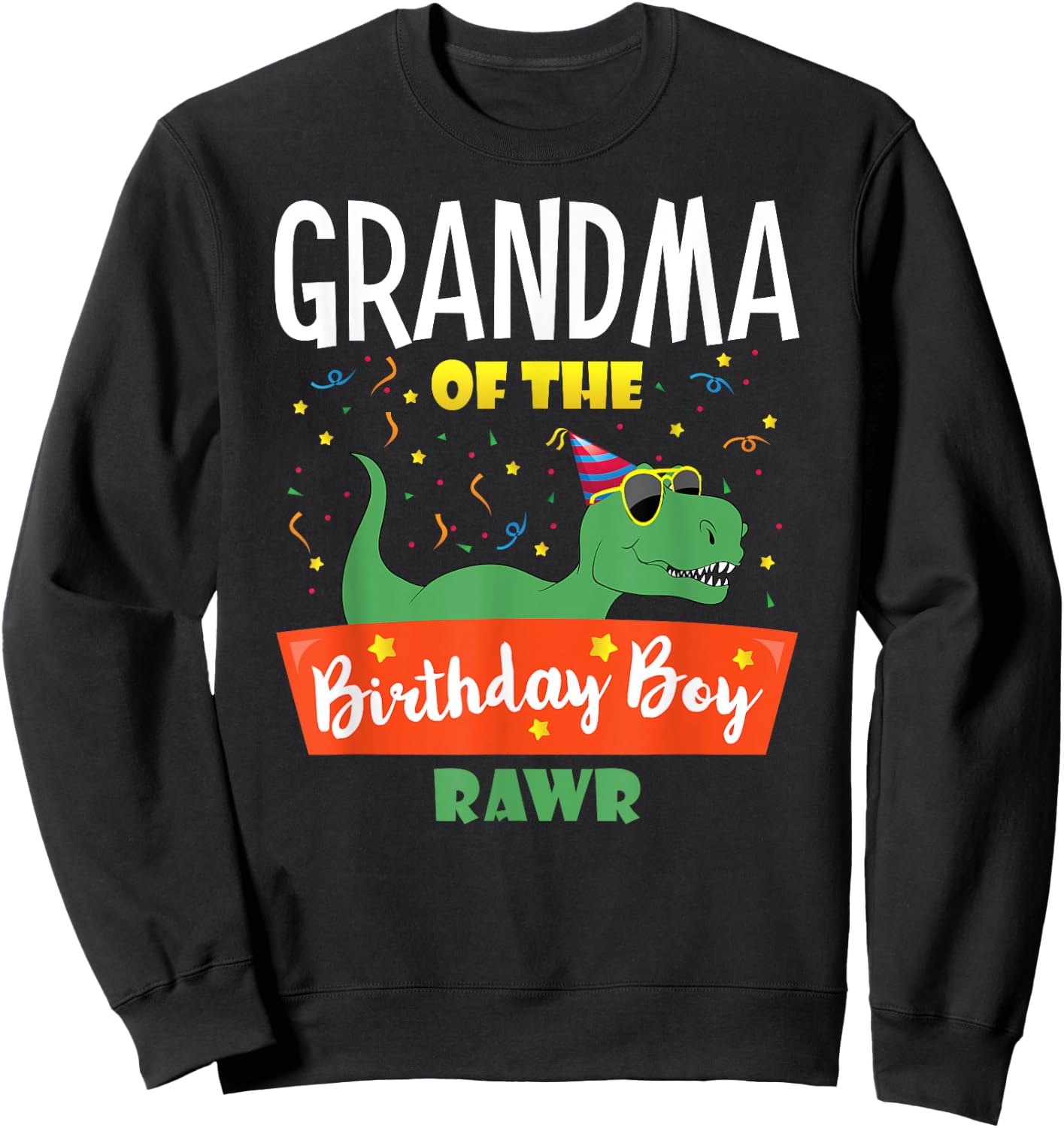 Matching Family Saurus Rex Dino Birthday Apparel Grandma of the Birthday Boy Dinosaur Grandson Grandmother Sweatshirt - Sweatshirt | Black