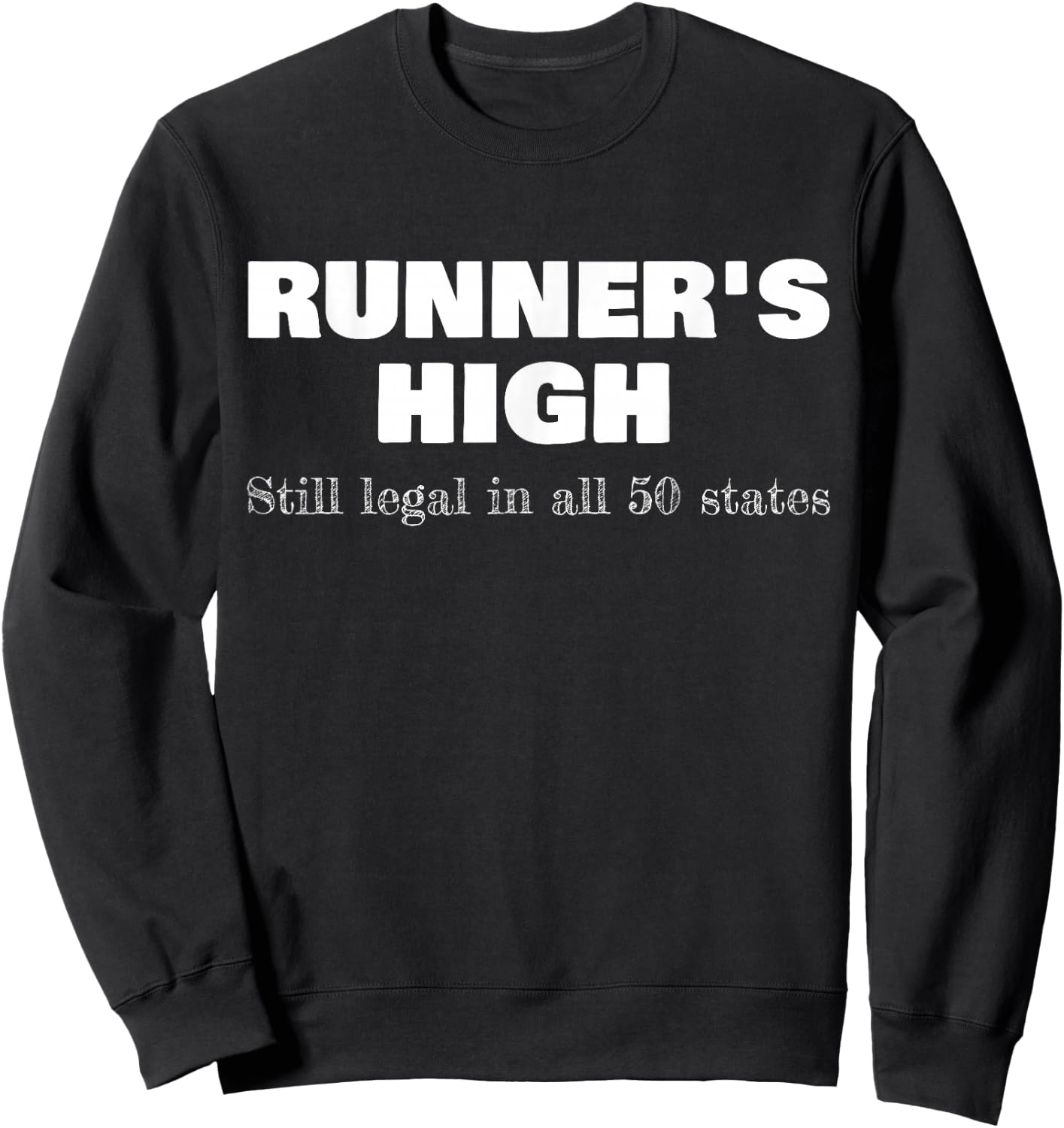 Runner's High Still Legal In All 50 States Athletic Sweatshirt - Sweatshirt | Black
