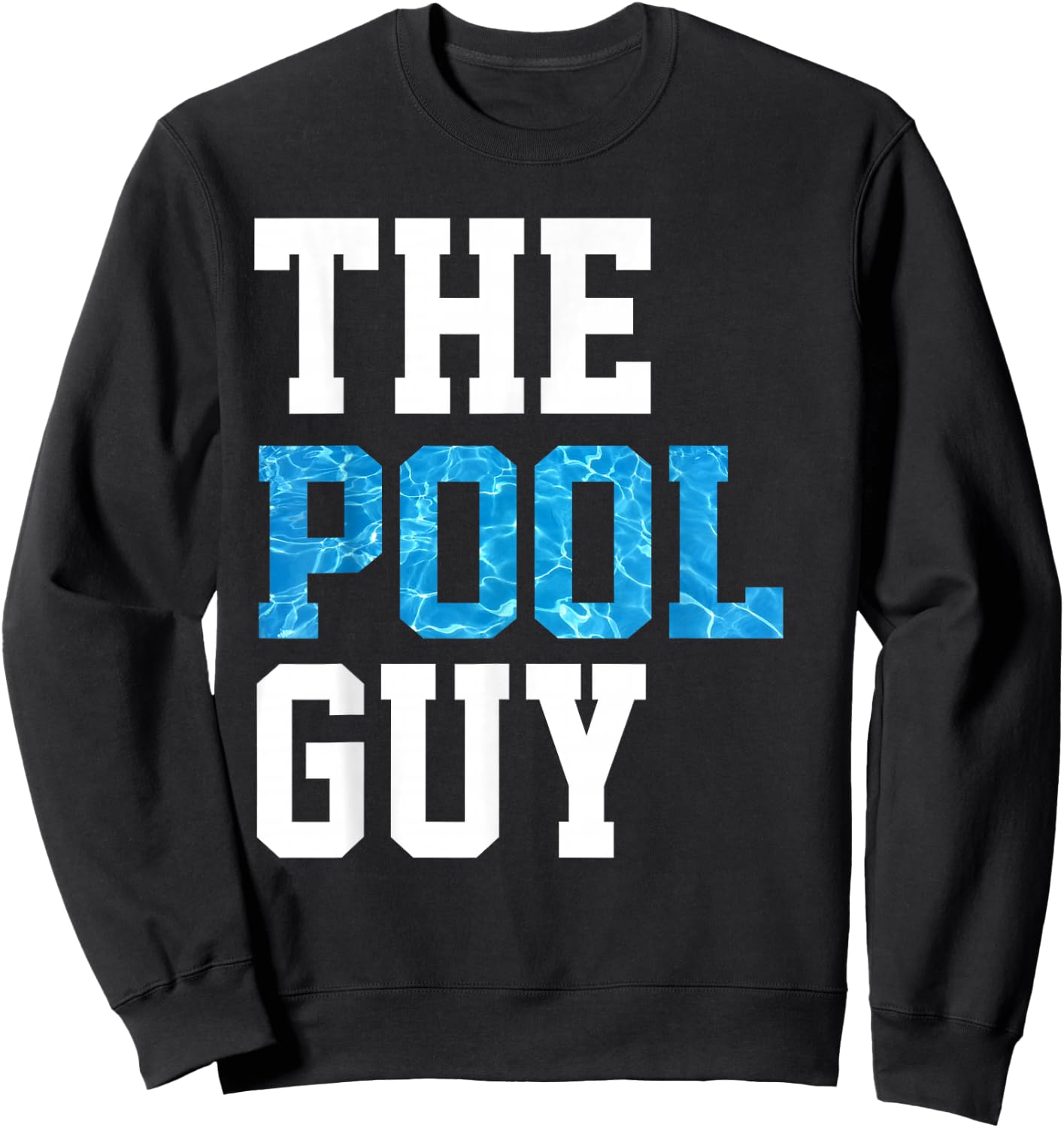 Funny Pool Guy T Shirt - for Swimming Pool Expert Sweatshirt - Sweatshirt | Black