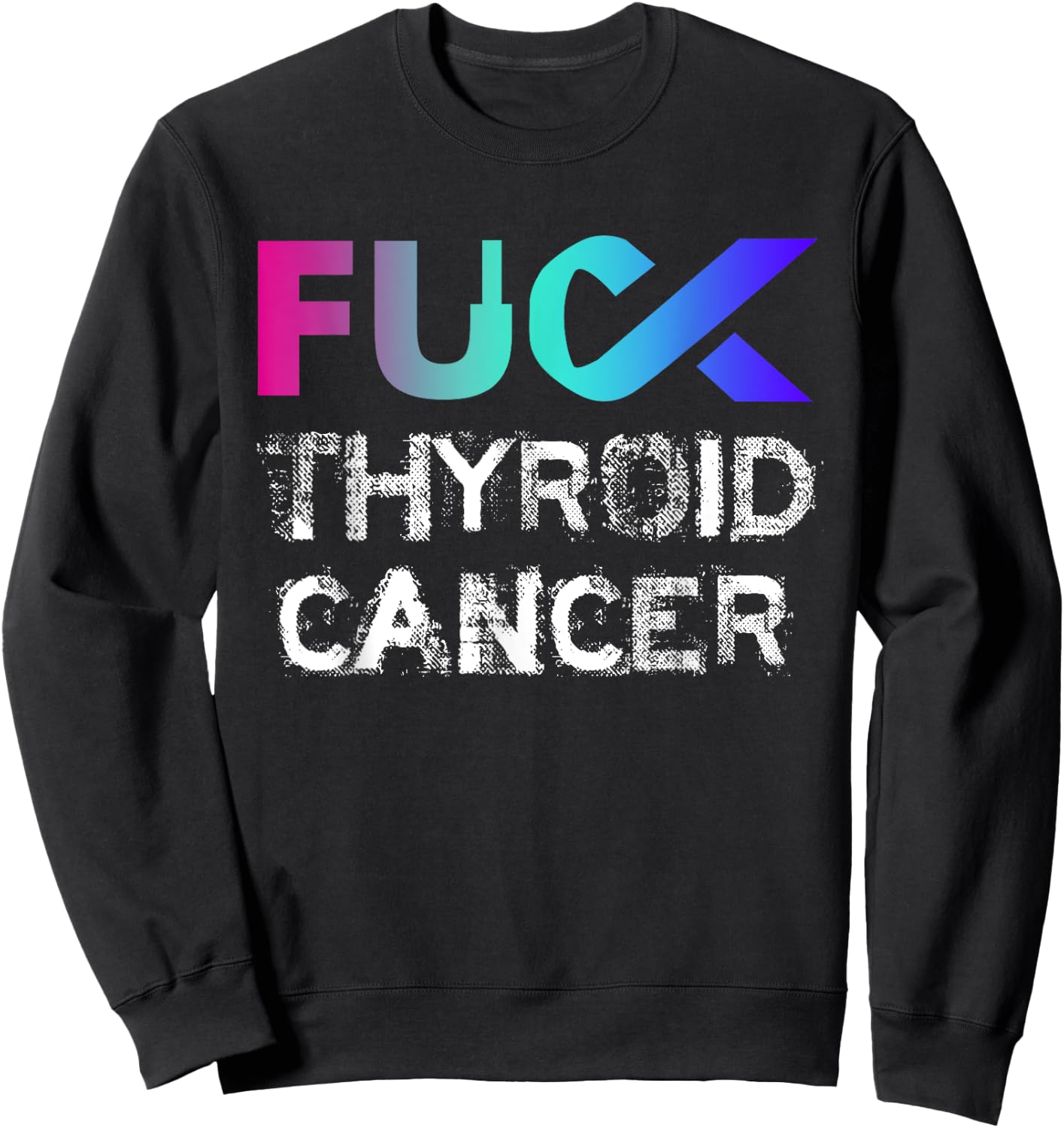 Fuck Thyroid Cancer Awareness Sweatshirt - Sweatshirt | Black