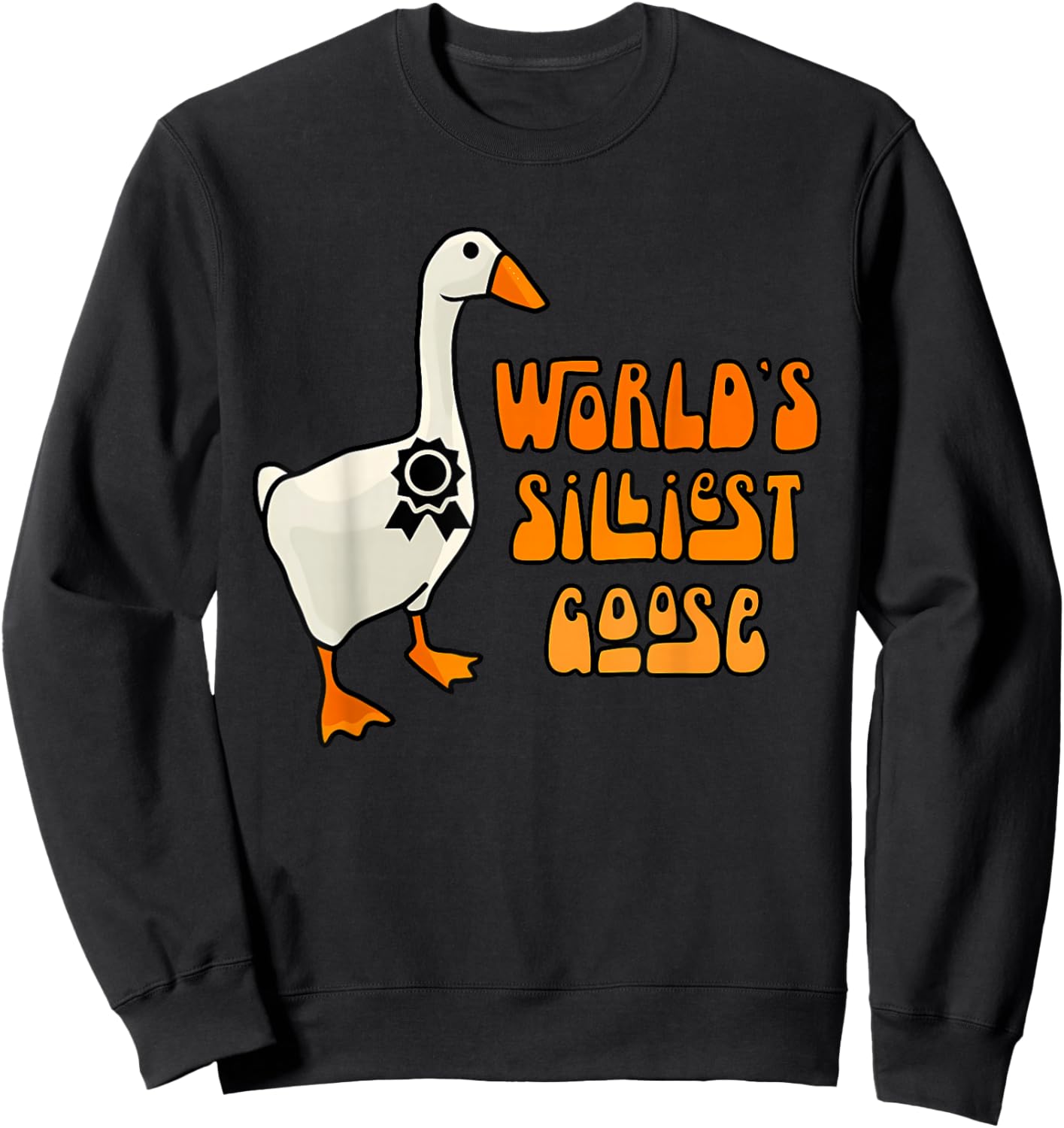 World's Silliest Goose Funny Goose Lovers Sweatshirt - Sweatshirt | Black