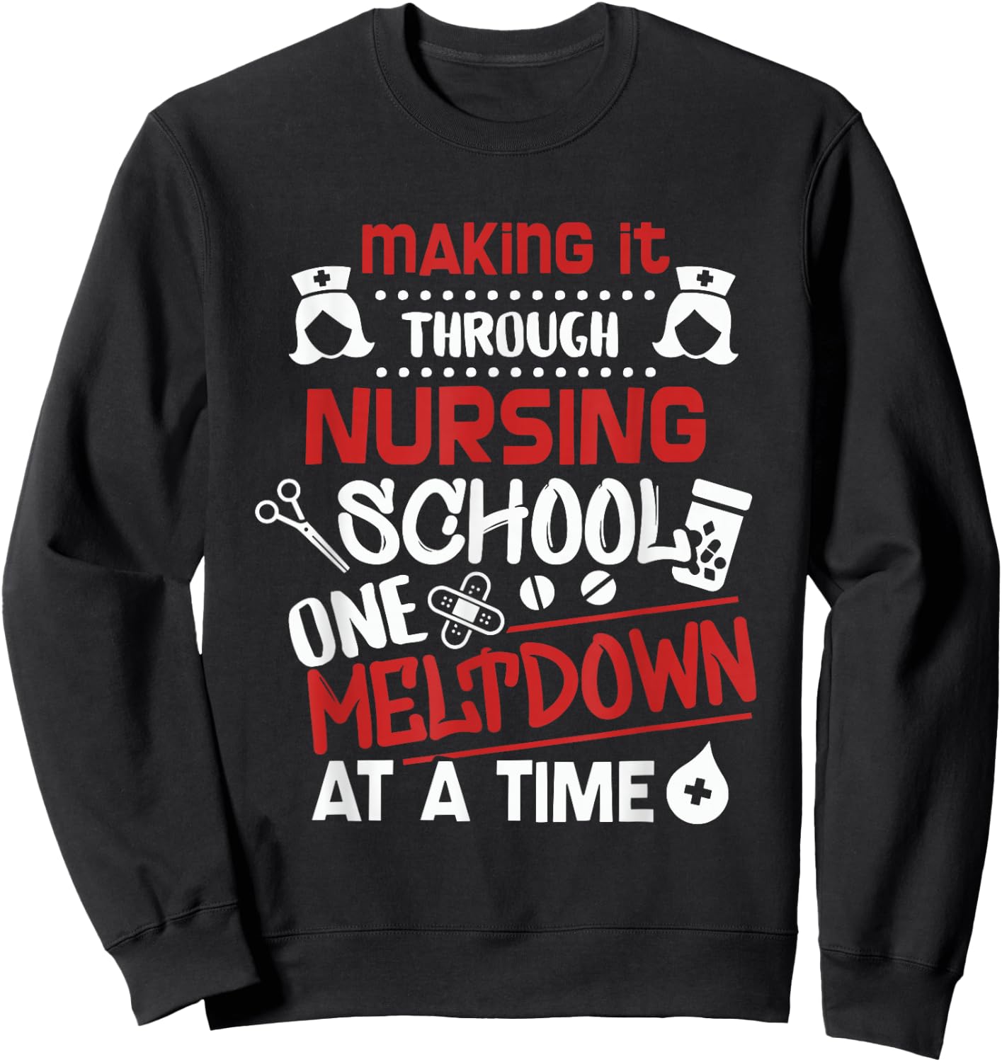 Nurse Student Making It Nursing School Sweatshirt - Sweatshirt | Black