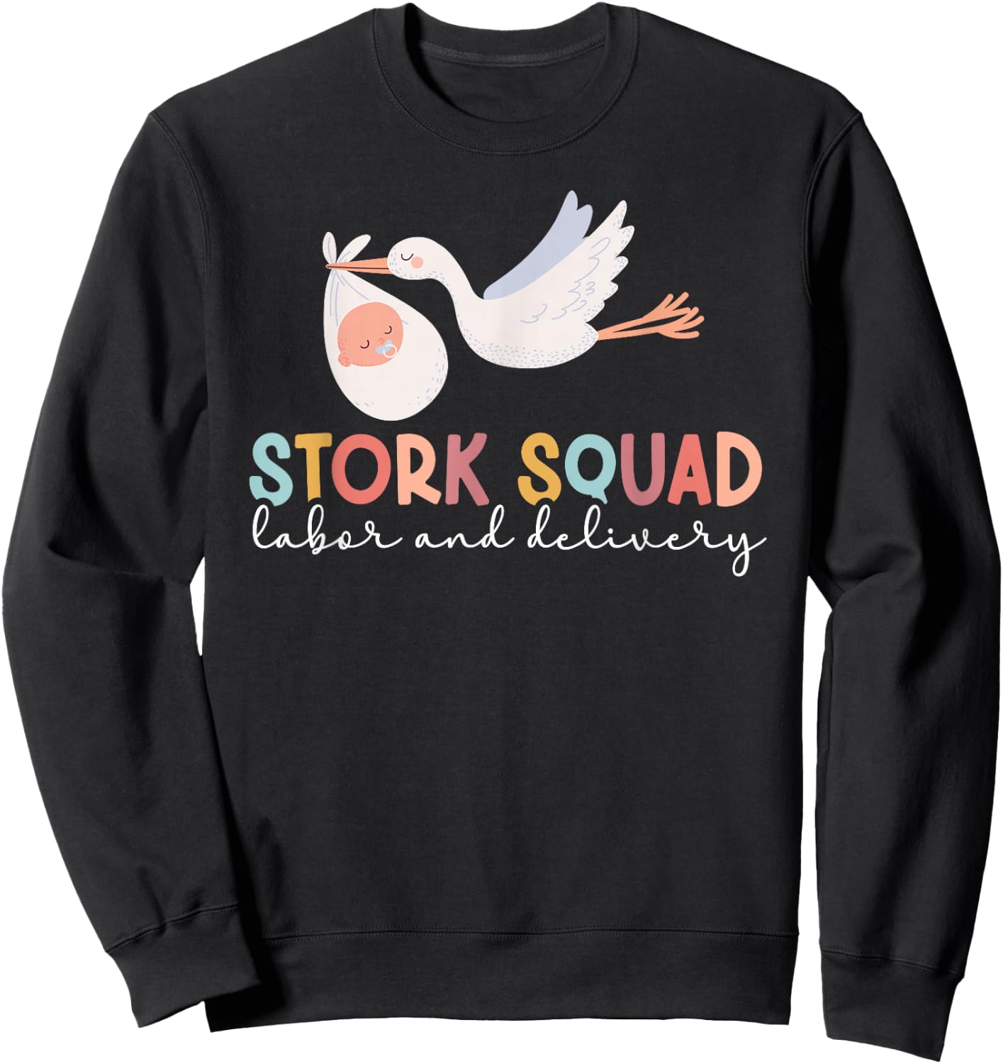 Stork Squad Labor And Delivery Nurse L&D Nurse L&D Nursing Sweatshirt - Sweatshirt | Black