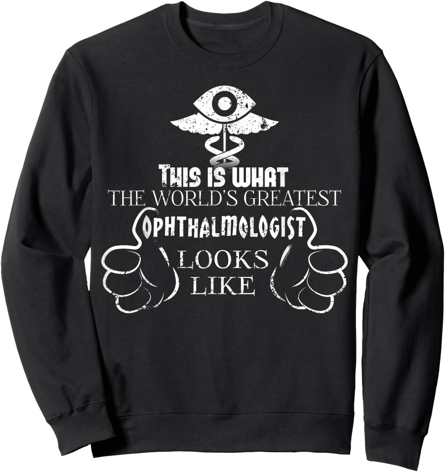 Worlds Greatest Ophthalmologist T Shirt Eye Doctor Shirt Sweatshirt - Sweatshirt | Black
