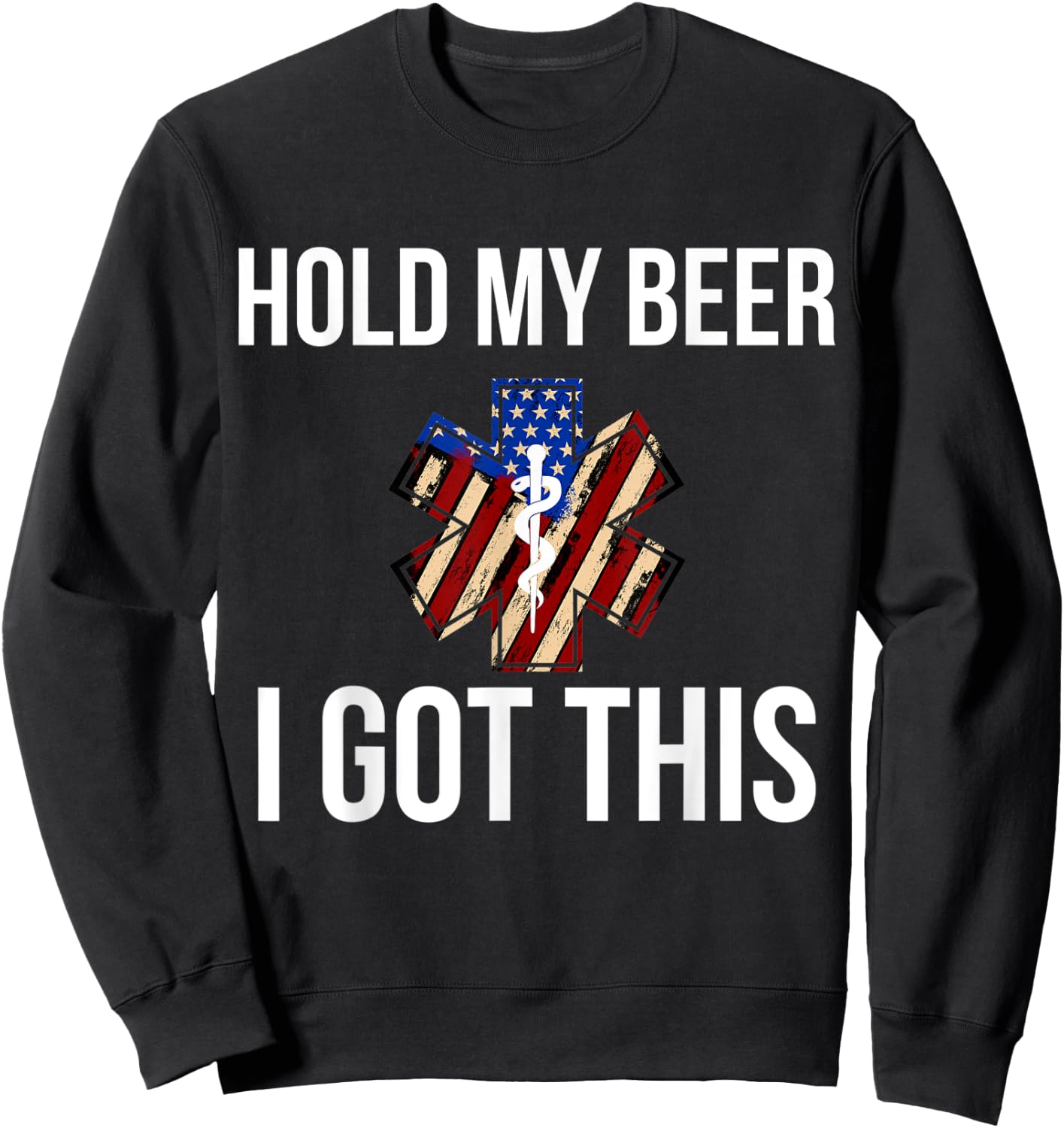 Funny Hold My Beer I Got This EMT EMS Gift Sweatshirt - Sweatshirt | Black