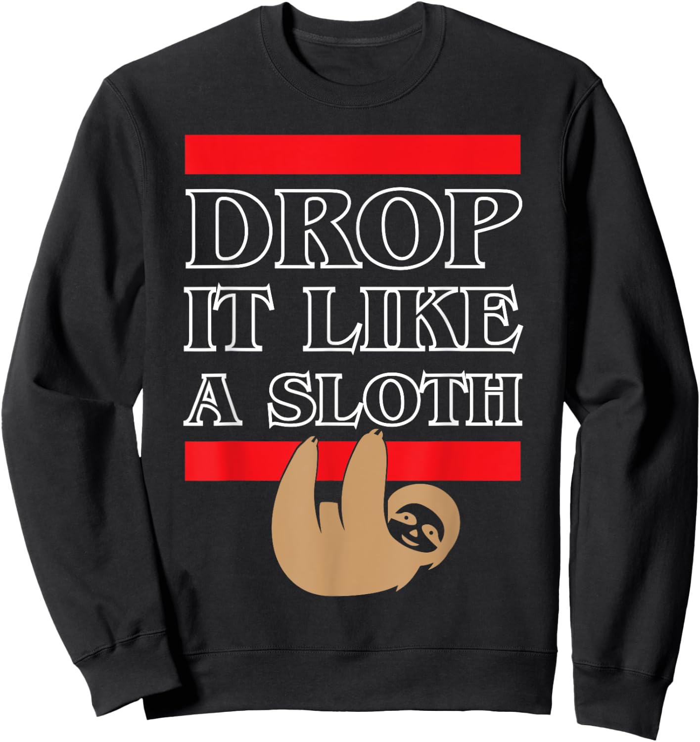 Sloth Animal: Drop it Like a Sloth Funny in Jungle Sweatshirt - Sweatshirt | Black