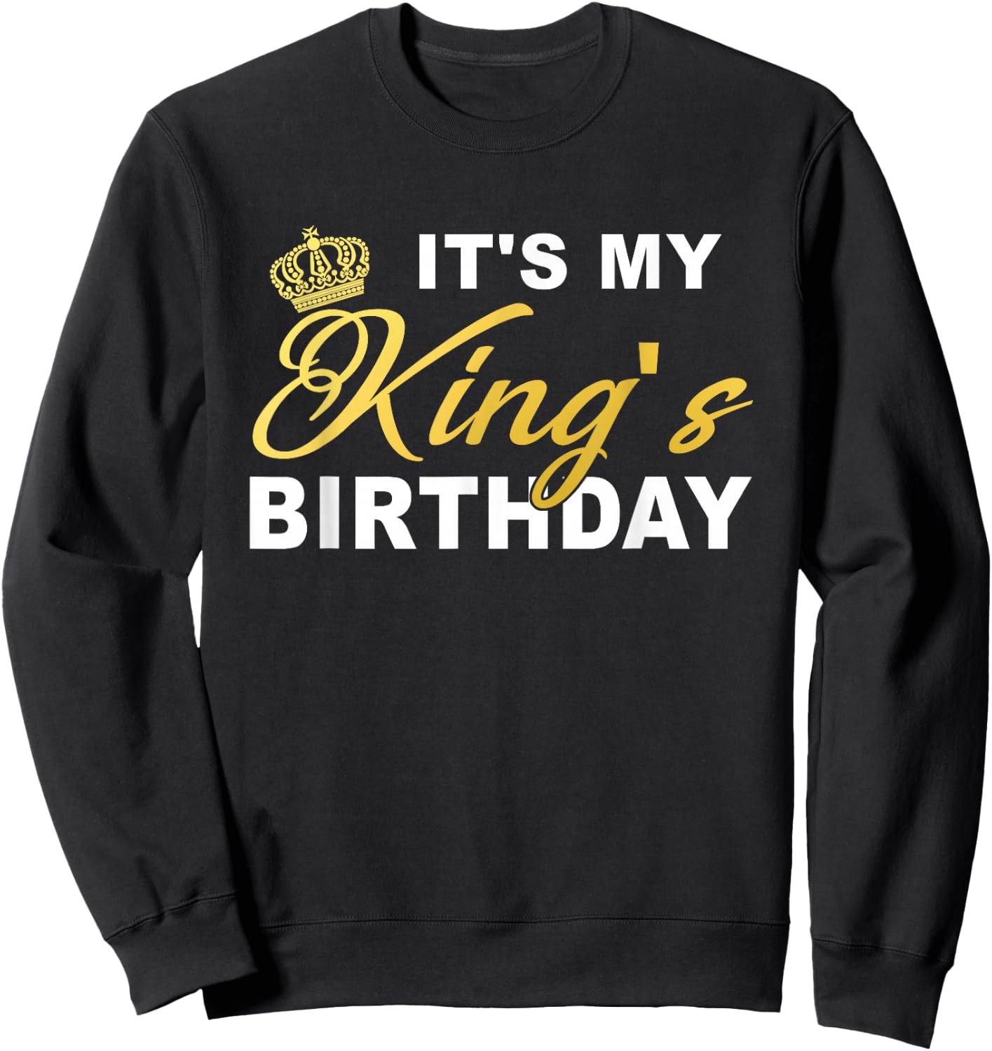 It's My King's Birthday! Couples Matching Birthday Sweatshirt - Sweatshirt | Black