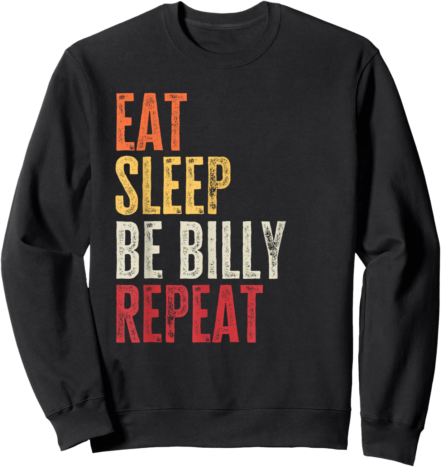 Personalized Name Funny Retro Eat Sleep Be Billy Sweatshirt - Sweatshirt | Black