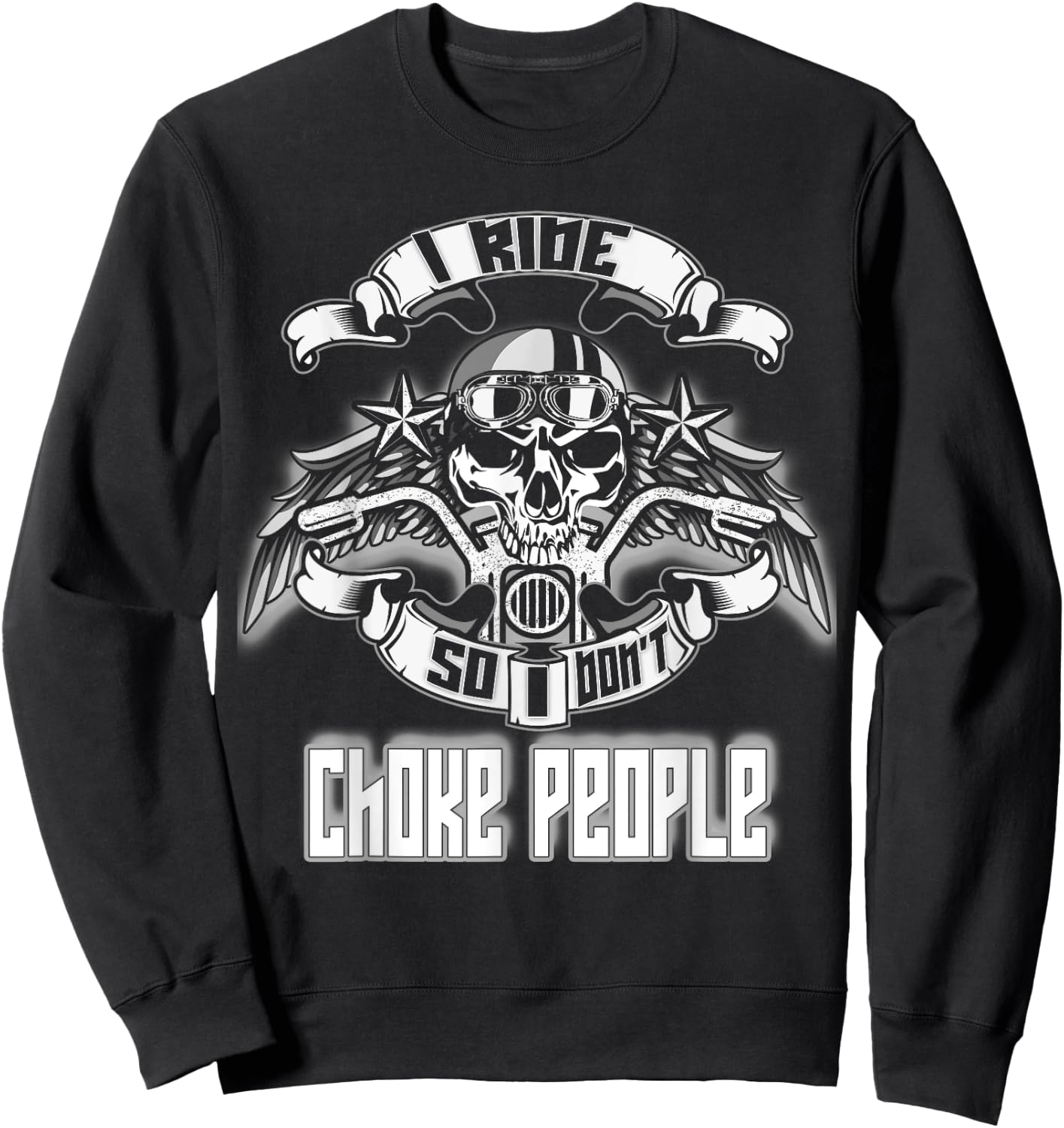I Ride So I Don't Choke People Skull Rider Biker Sweatshirt - Sweatshirt | Black