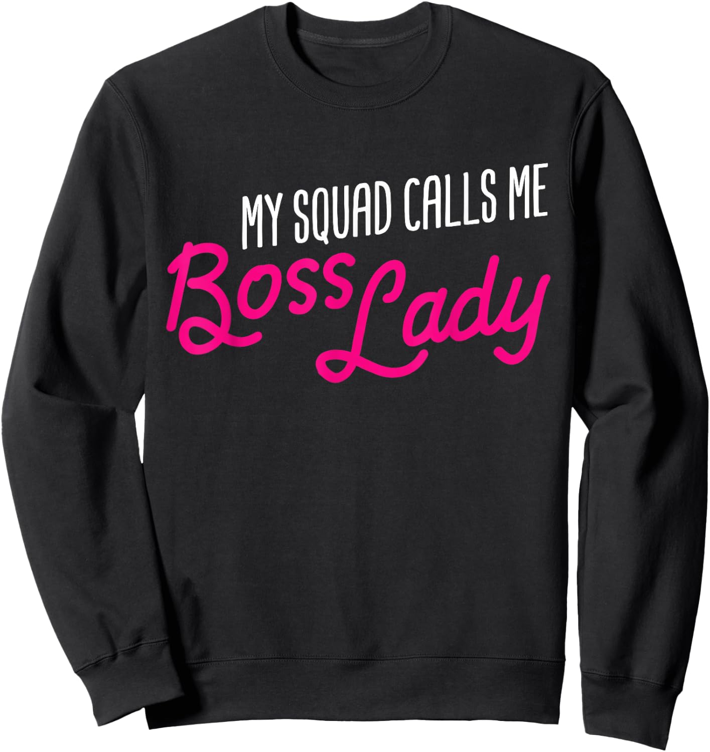 Funny Boss Gift My Squad Calls Me Boss Lady Sweatshirt - Sweatshirt | Black