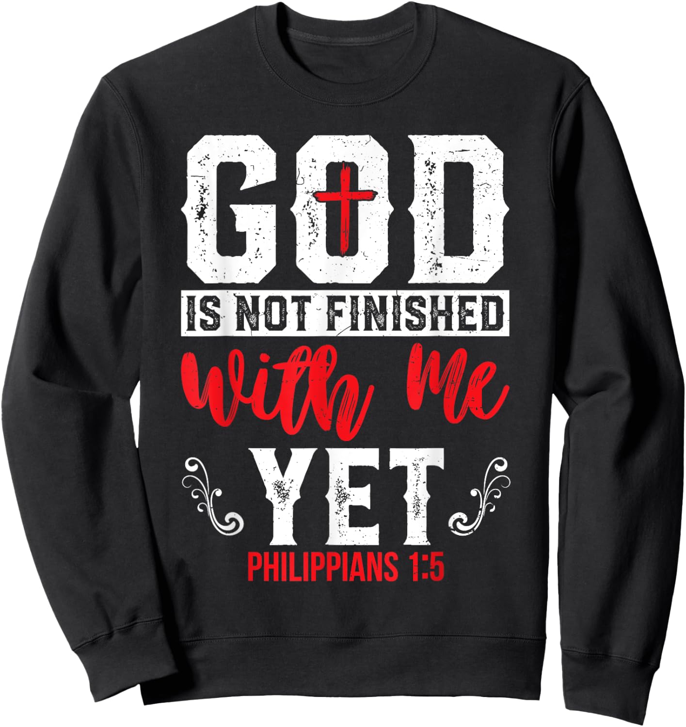 God Is Not Finished With Me Yet Christian Cross Faith Sweatshirt - Sweatshirt | Black