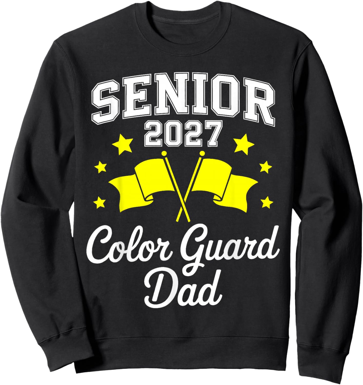 Senior 2027 Color Guard Dad Marching Band Senior Night Sweatshirt - Sweatshirt | Black