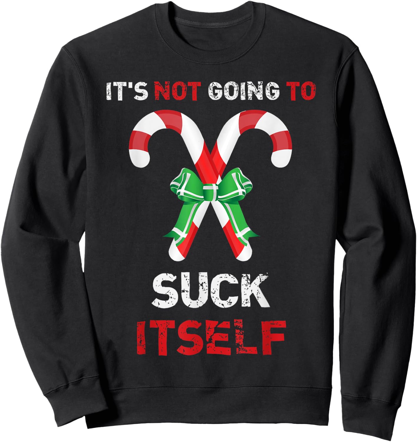 "It's Not Going To Suck Itself" Funny Christmas Sweatshirt - Sweatshirt | Black