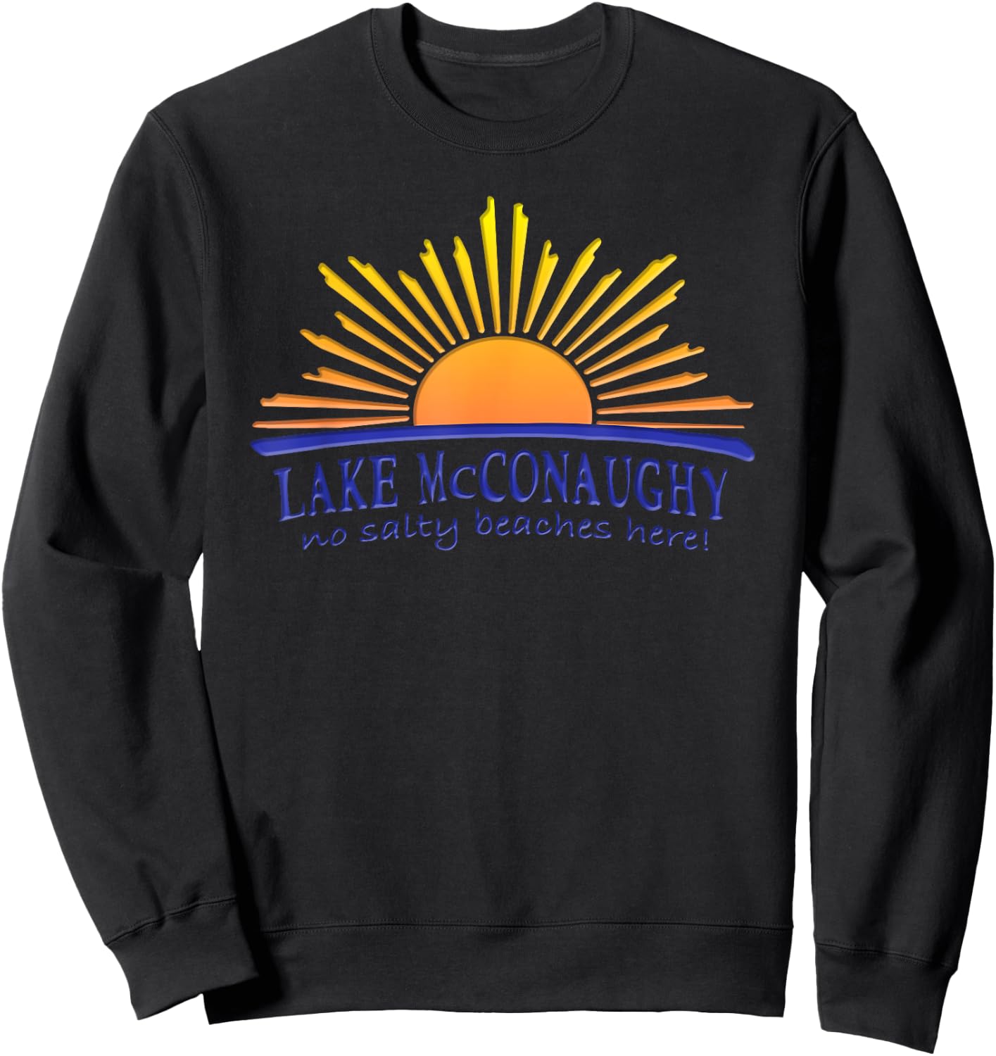 Lake McConaughy NO SALTY BEACHES HERE Sun Beach Shirt Women Sweatshirt - Sweatshirt | Black