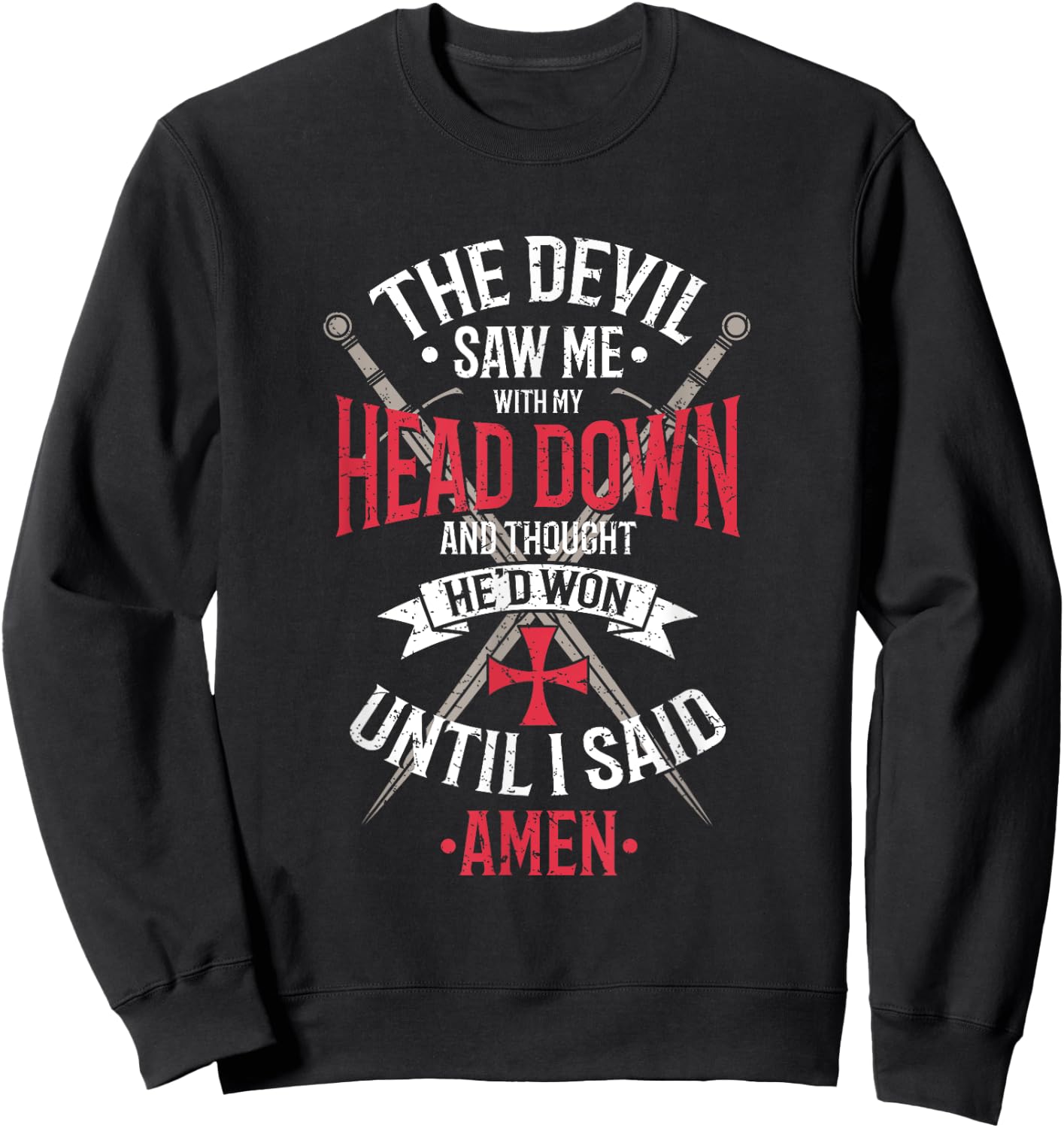 The Devil Saw Me With My Head Down Religious Christian Sweatshirt - Sweatshirt | Black