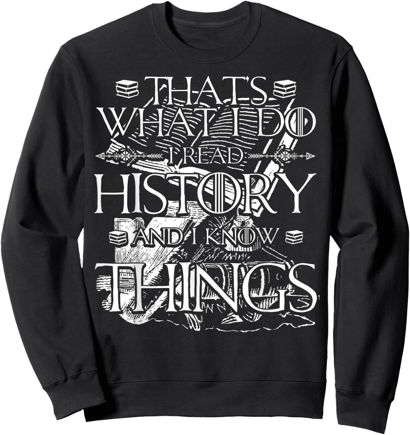I Read History and Know Things Cute Book Lovers Sweatshirt - Sweatshirt | Black
