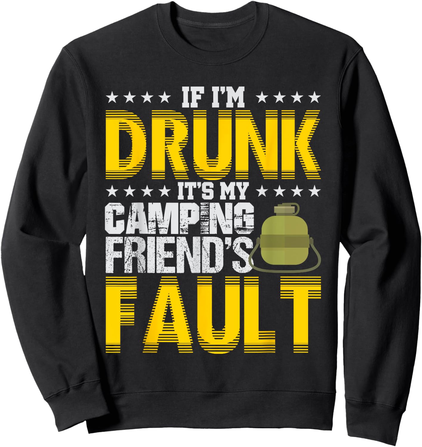 If I'm Drunk It's My Camping Friends' Fault Camper Sweatshirt - Sweatshirt | Black