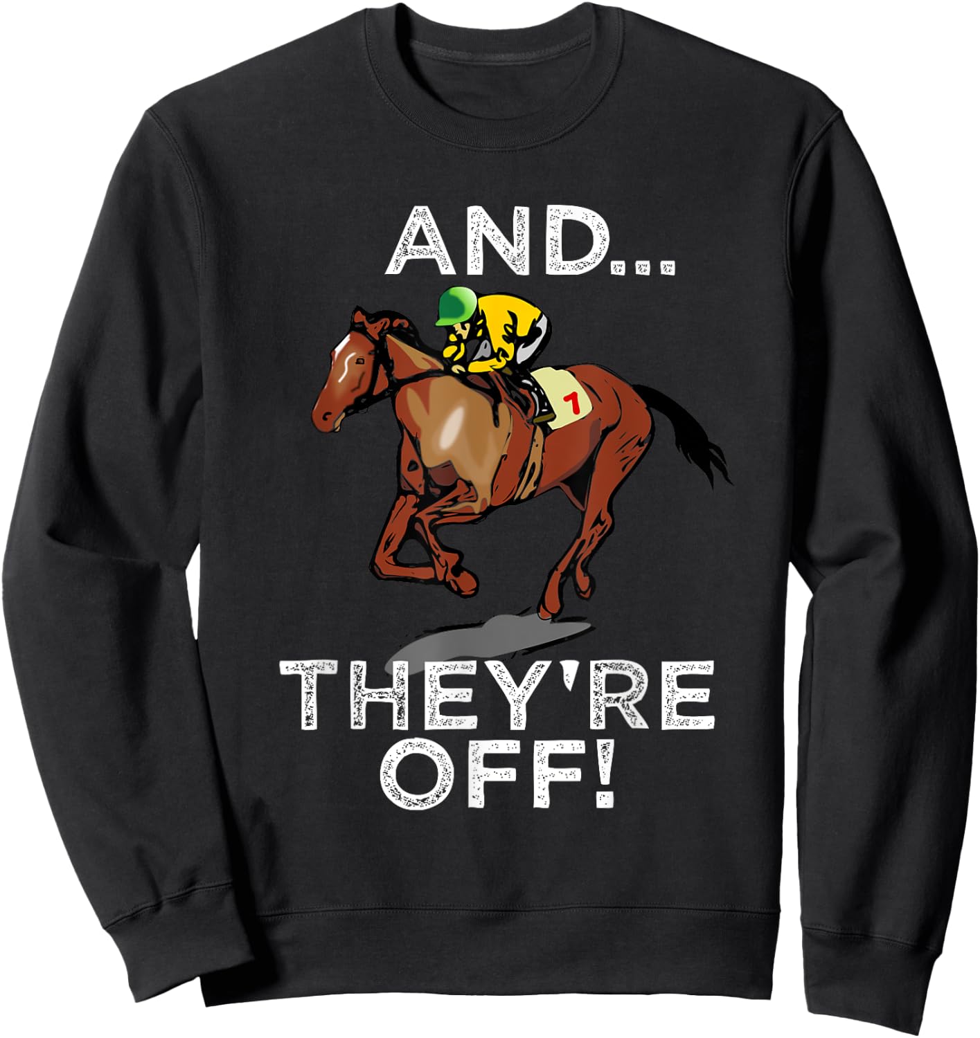 And Theyre Off T Shirt Funny Horse Racing Gambling Gift Sweatshirt - Sweatshirt | Black