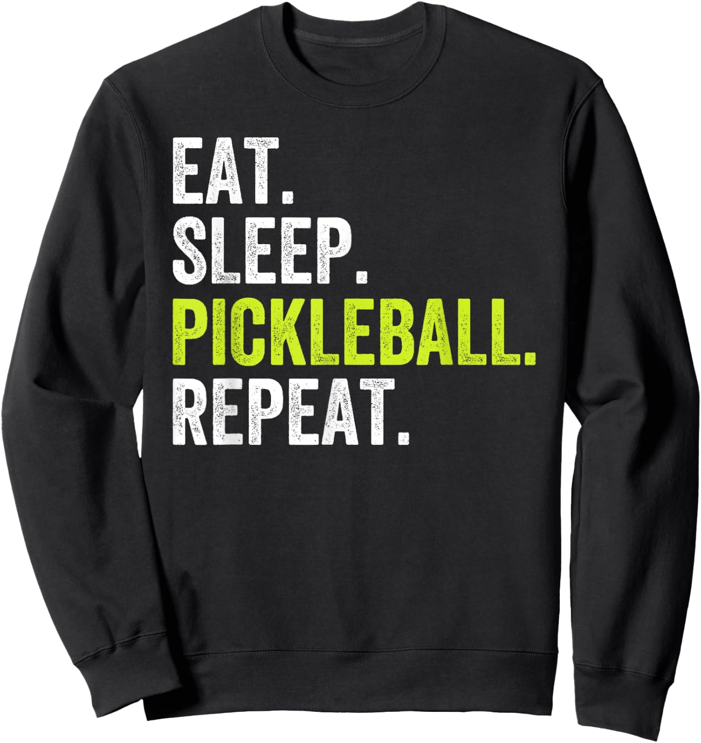 Eat Sleep Pickleball Repeat Player Gift Sweatshirt - Sweatshirt | Black