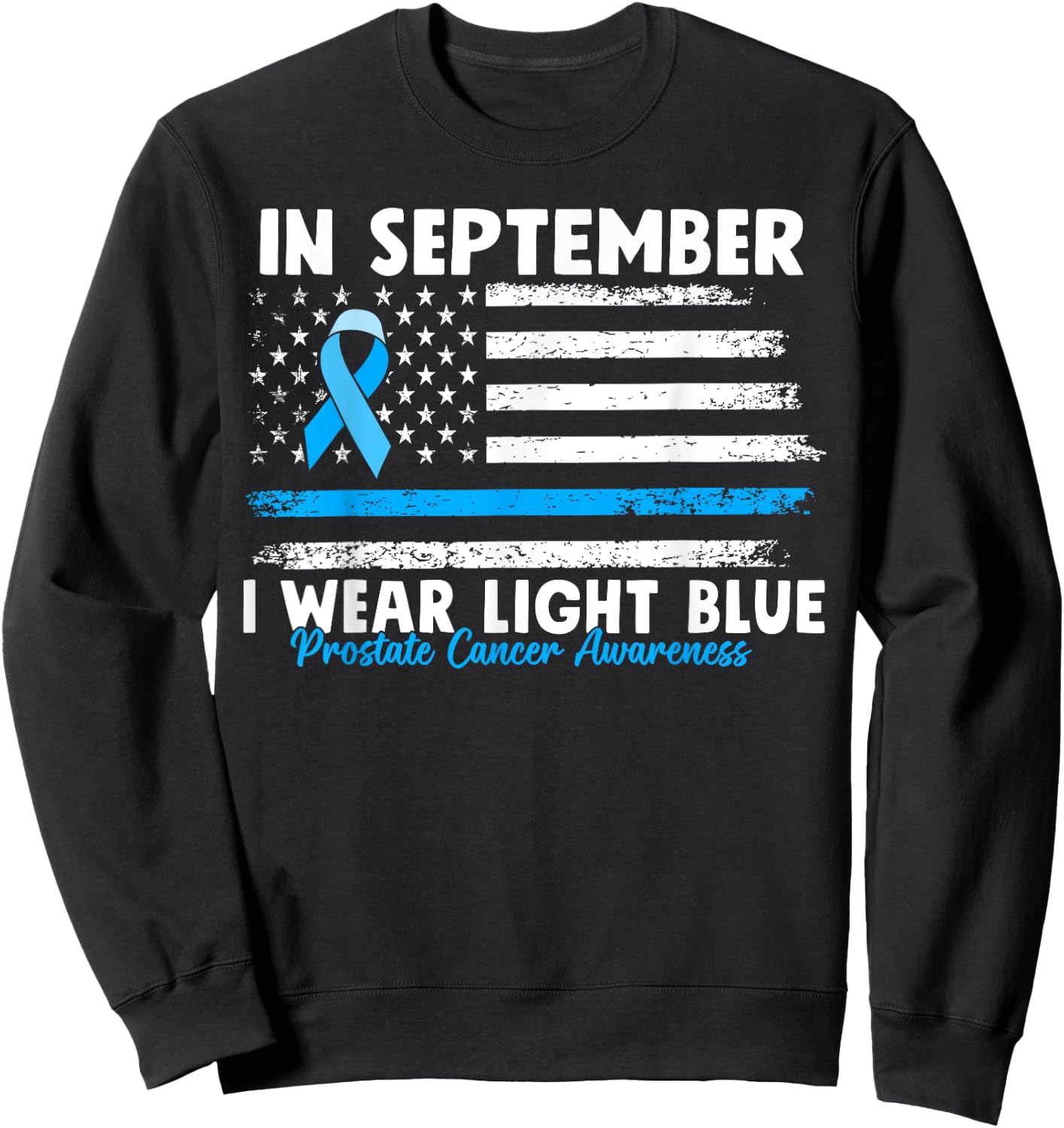 In September I Wear Light Blue for Prostate Cancer Awareness Sweatshirt - Sweatshirt | Black