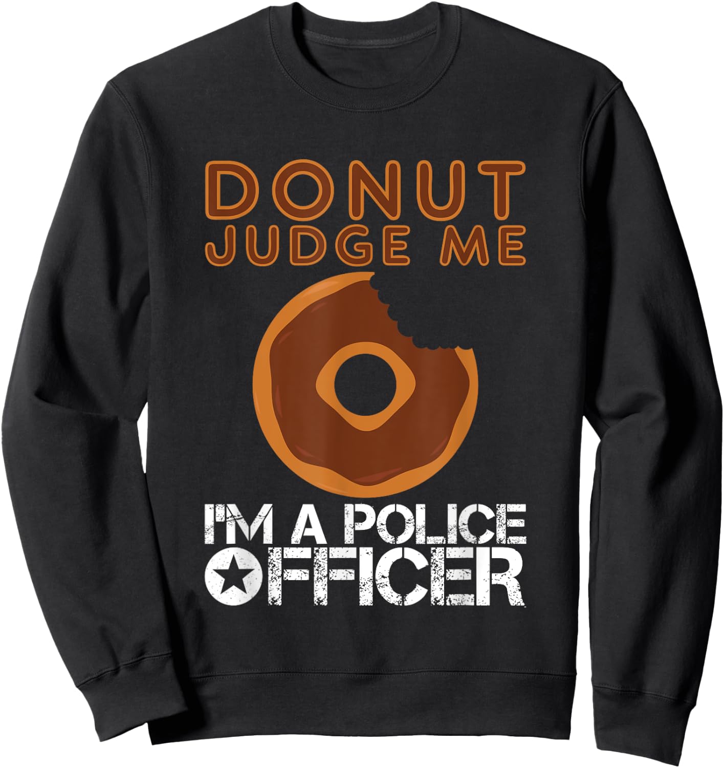 Funny Donut Police Officer Pun Gift Gag Policeman Shirt Sweatshirt - Sweatshirt | Black