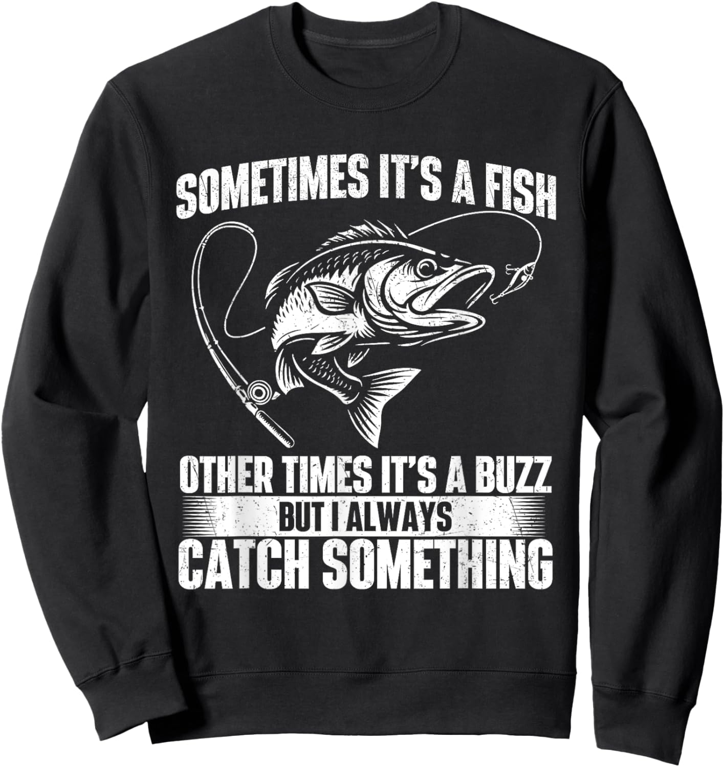 Sometimes It's A Fish - Fishing Fisherman Angler Angling Sweatshirt - Sweatshirt | Black