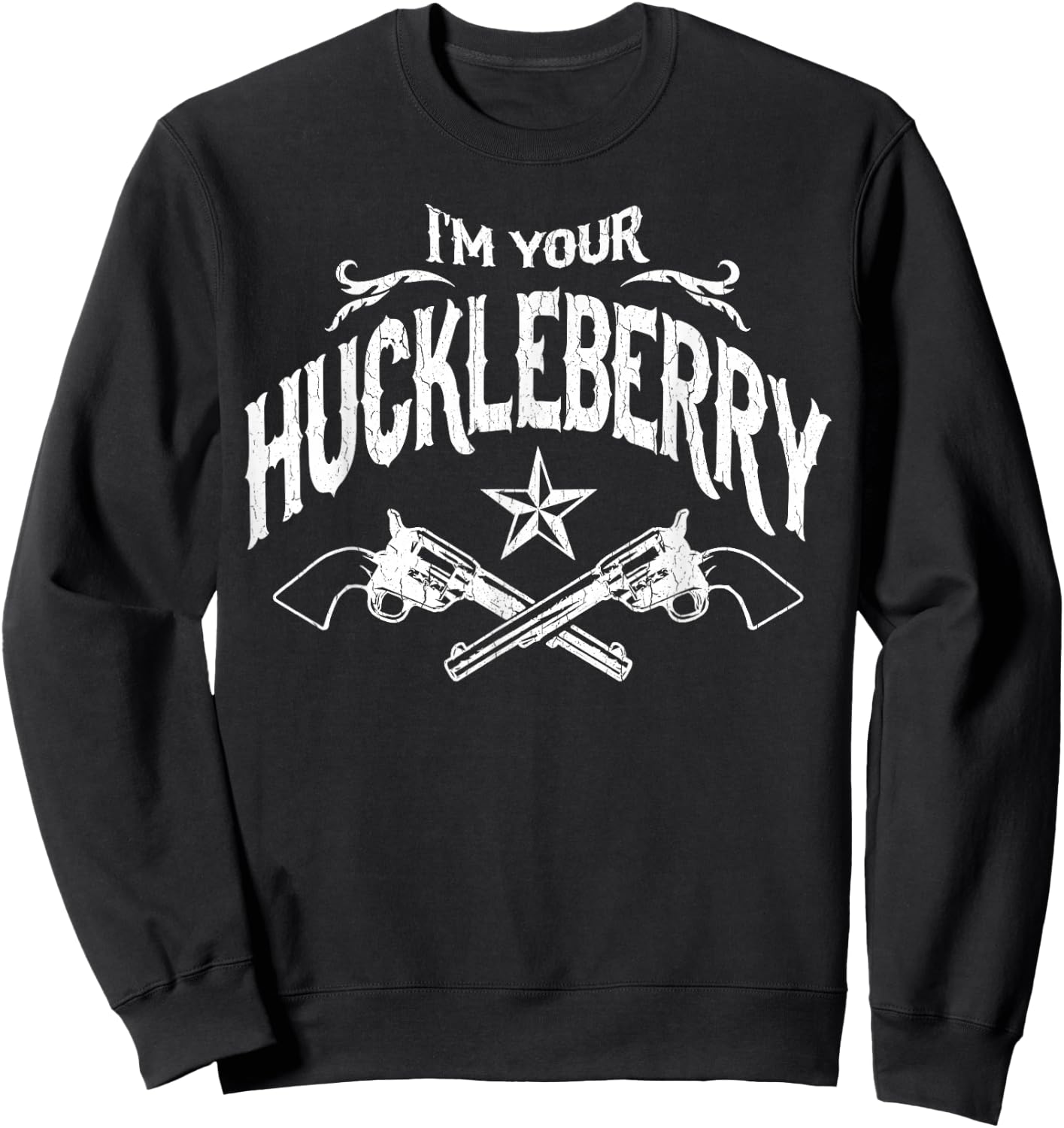 I'm Your Huckleberry (Vintage Distressed Look) Sweatshirt - Sweatshirt | Black