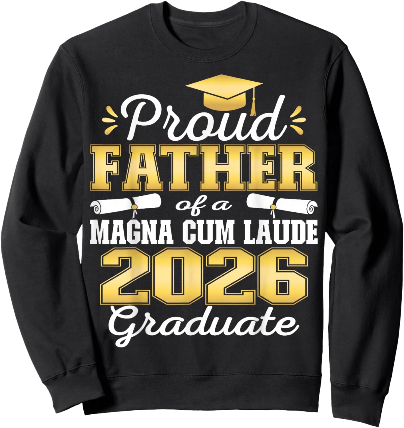Proud Father of 2026 Magna Cum Laude Graduate 26 Sweatshirt - Sweatshirt | Black