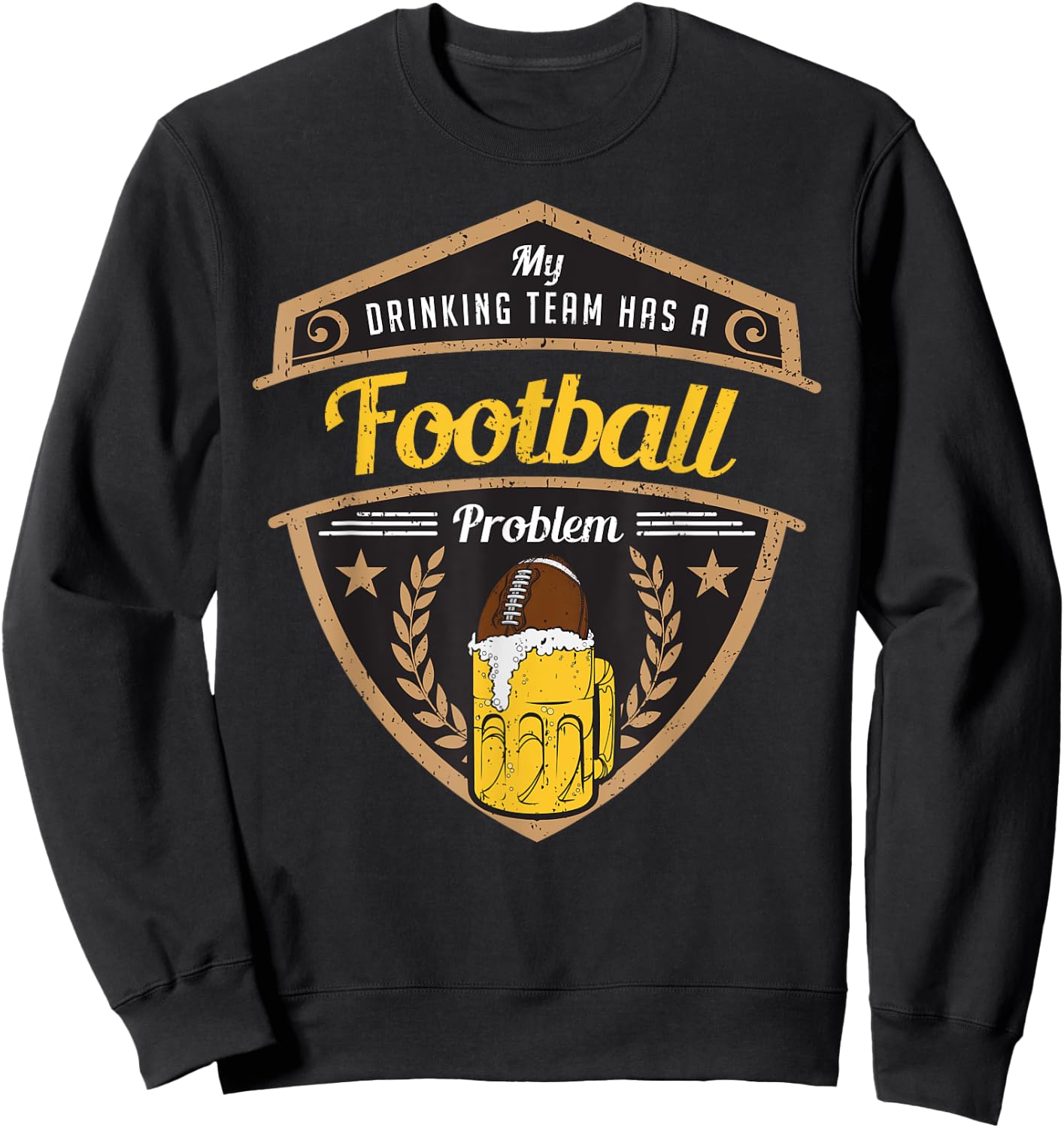 My Drinking Team has a Football Problem Sweatshirt - Sweatshirt | Black