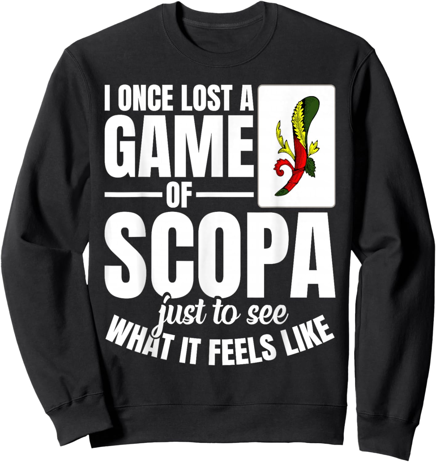 Card Game Enthusiast Player Once Lost Italian Scopa Sweatshirt - Sweatshirt | Black