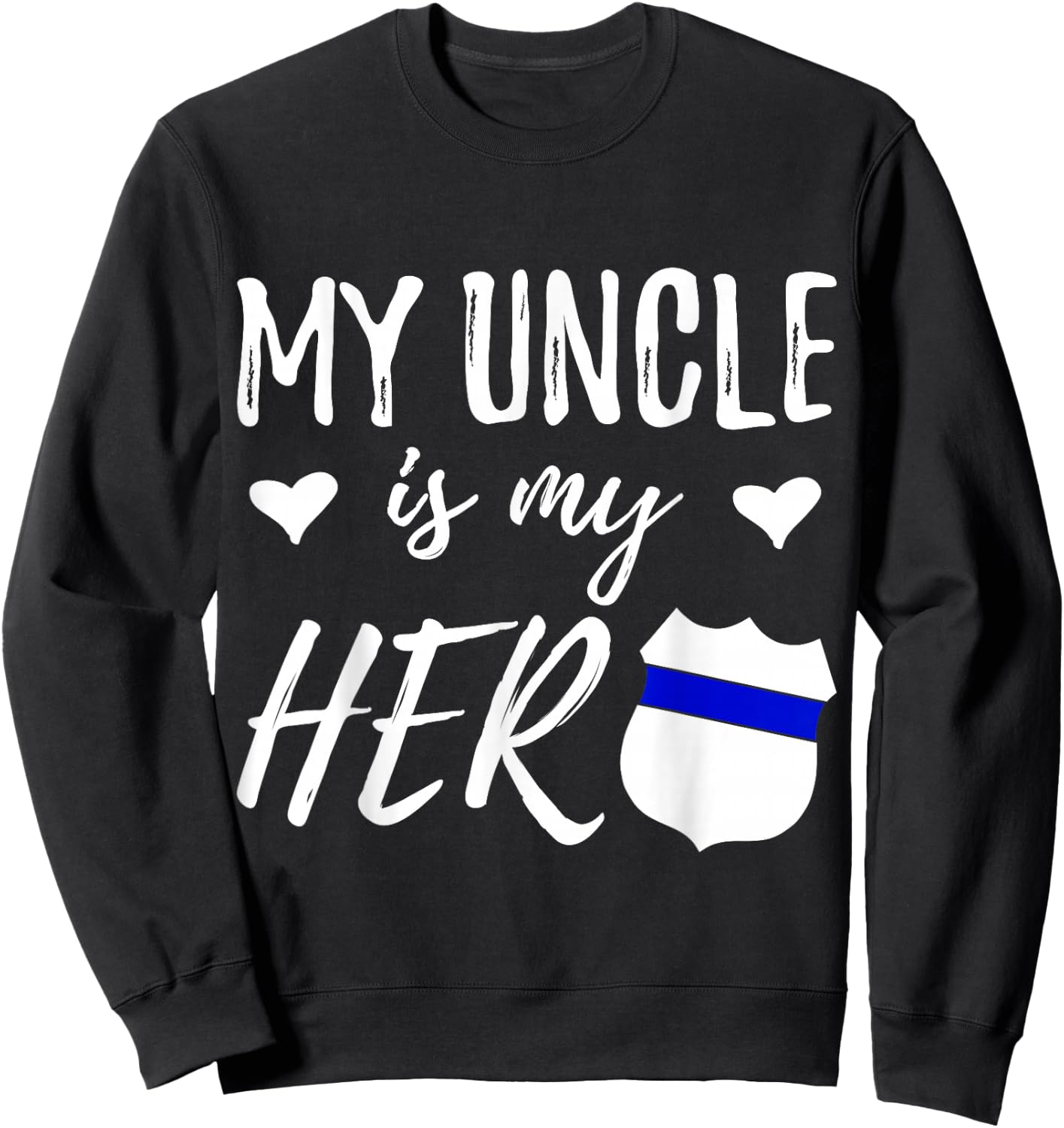 My Uncle is my Hero Police Officer Uncle Gift Sweatshirt - Sweatshirt | Black