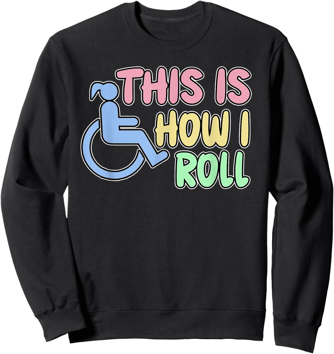 Women's Funny Disabled Wheelchair Humor This Is How I Roll Sweatshirt - Sweatshirt | Black