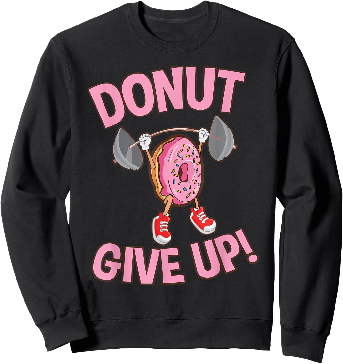 Funny Donut Give Up Inspirational Workout Donut Sweatshirt - Sweatshirt | Black