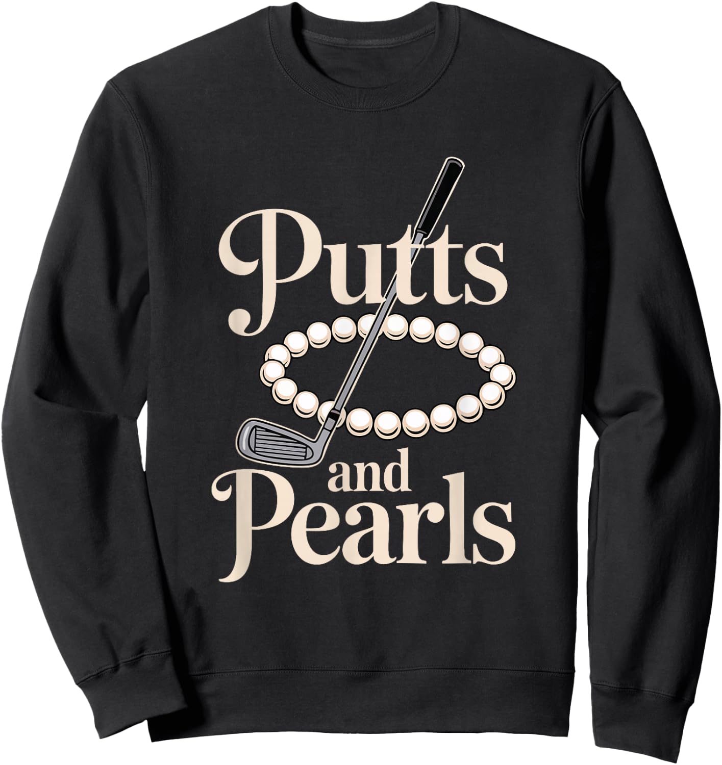 Retro Lady Golfer Women Golfing Putts and Pearls Sweatshirt - Sweatshirt | Black