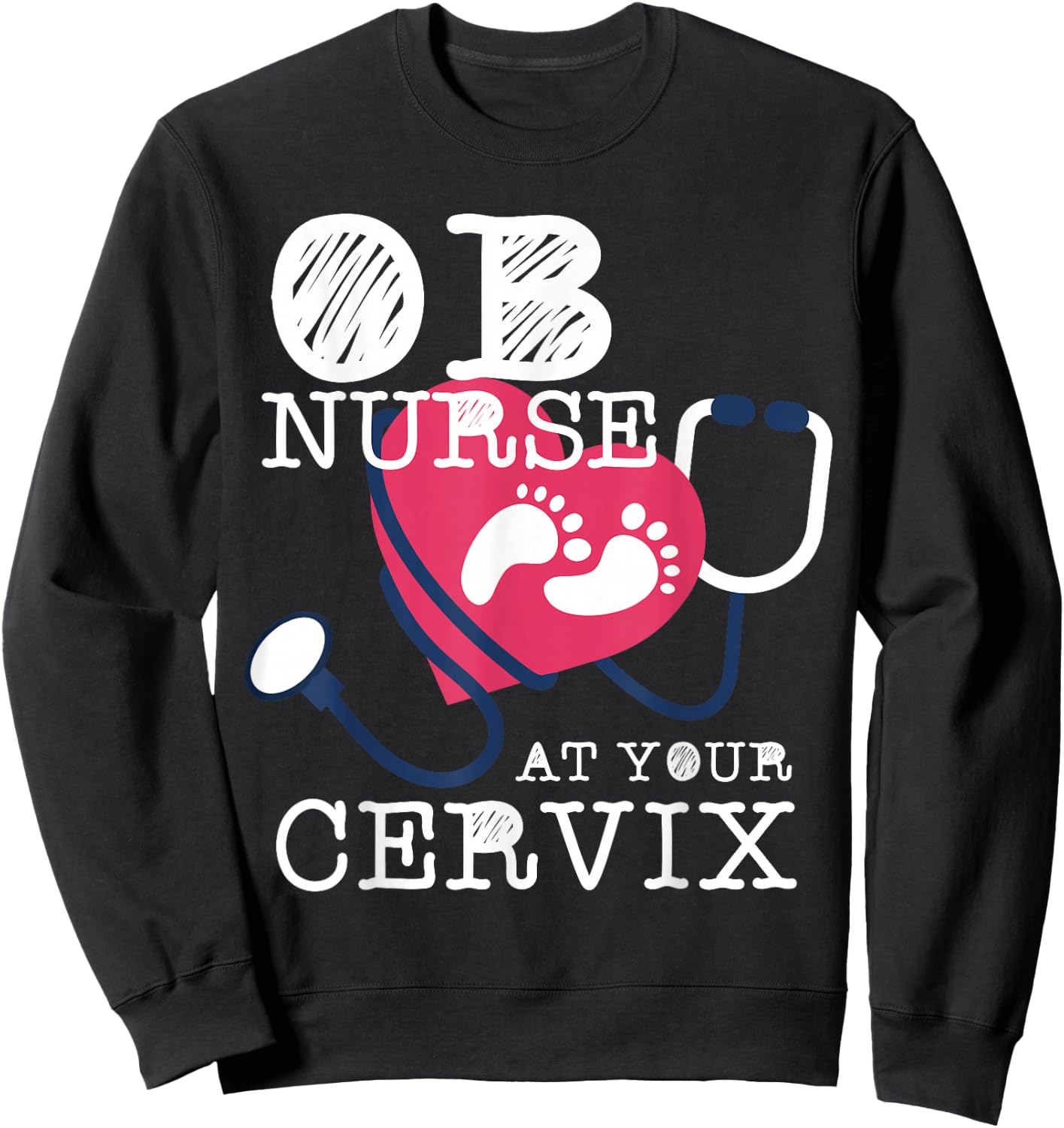 OB Nurse RN Funny Labor Delivery L&D Obstetric Perinatal Sweatshirt - Sweatshirt | Black