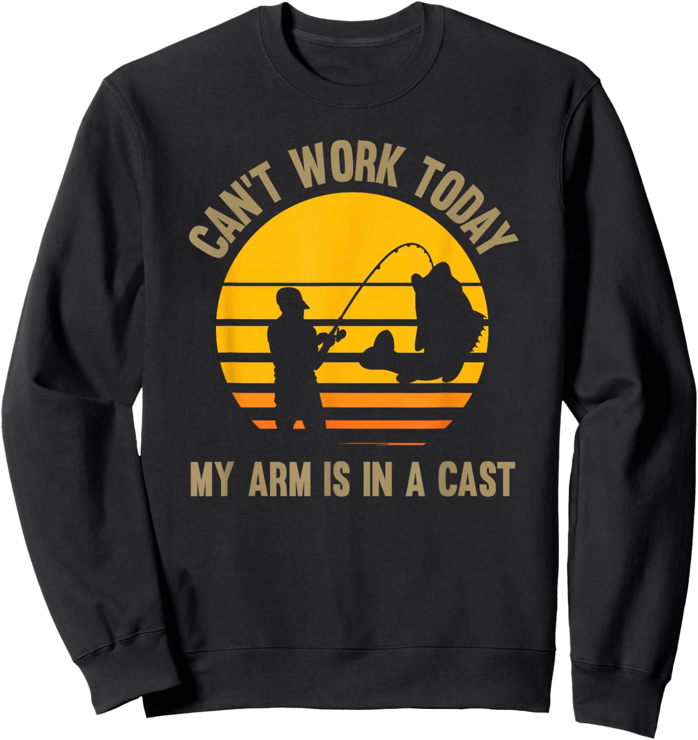 Can't work today my arm is in a cast - Fishing Sweatshirt - Sweatshirt | Black