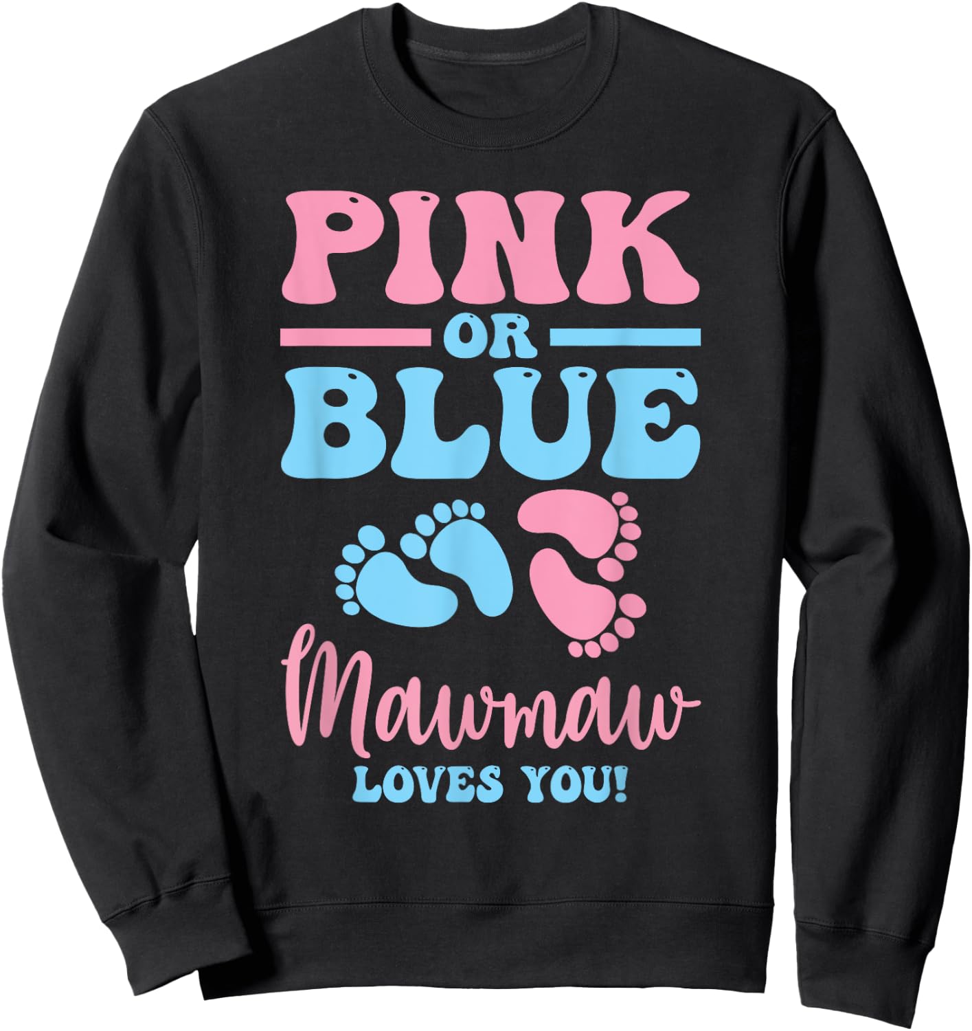 Pink Or Blue Mawmaw Loves You Gender Reveal Baby Gifts Mom Sweatshirt - Sweatshirt | Black