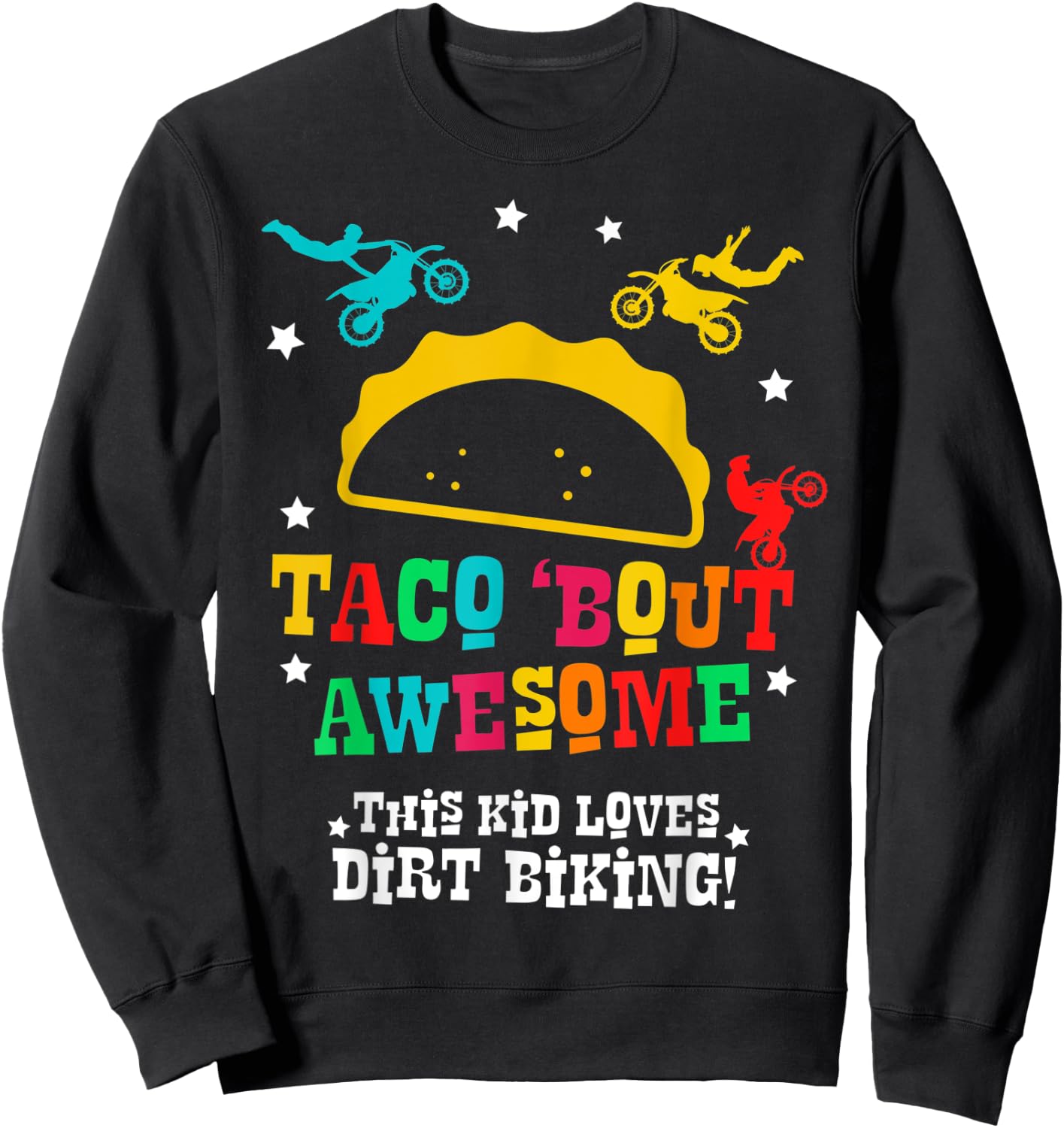 Dirt Bike Funny Taco Awesome Motocross Supercross Racing Sweatshirt - Sweatshirt | Black