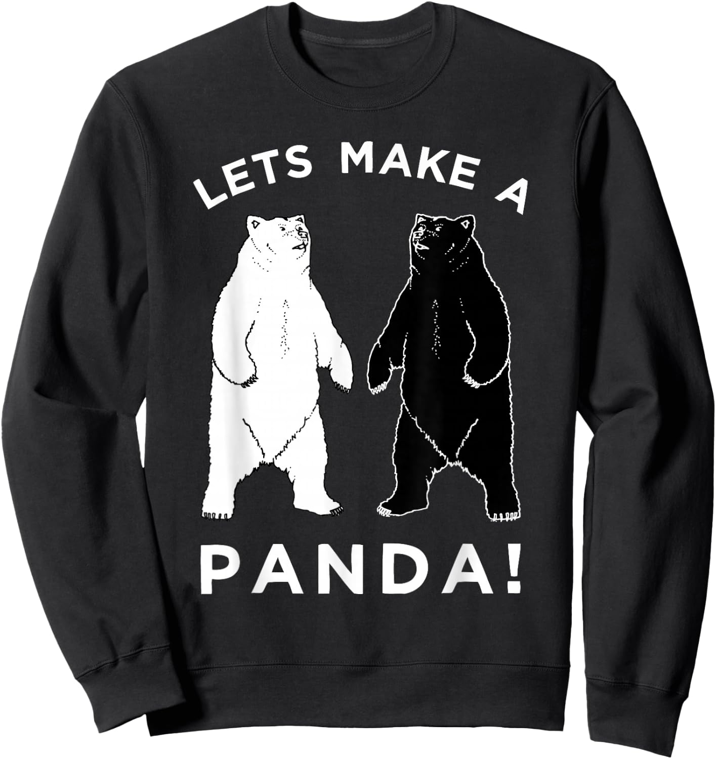 Lets Make A Panda , Funny Bear Sweatshirt - Sweatshirt | Black